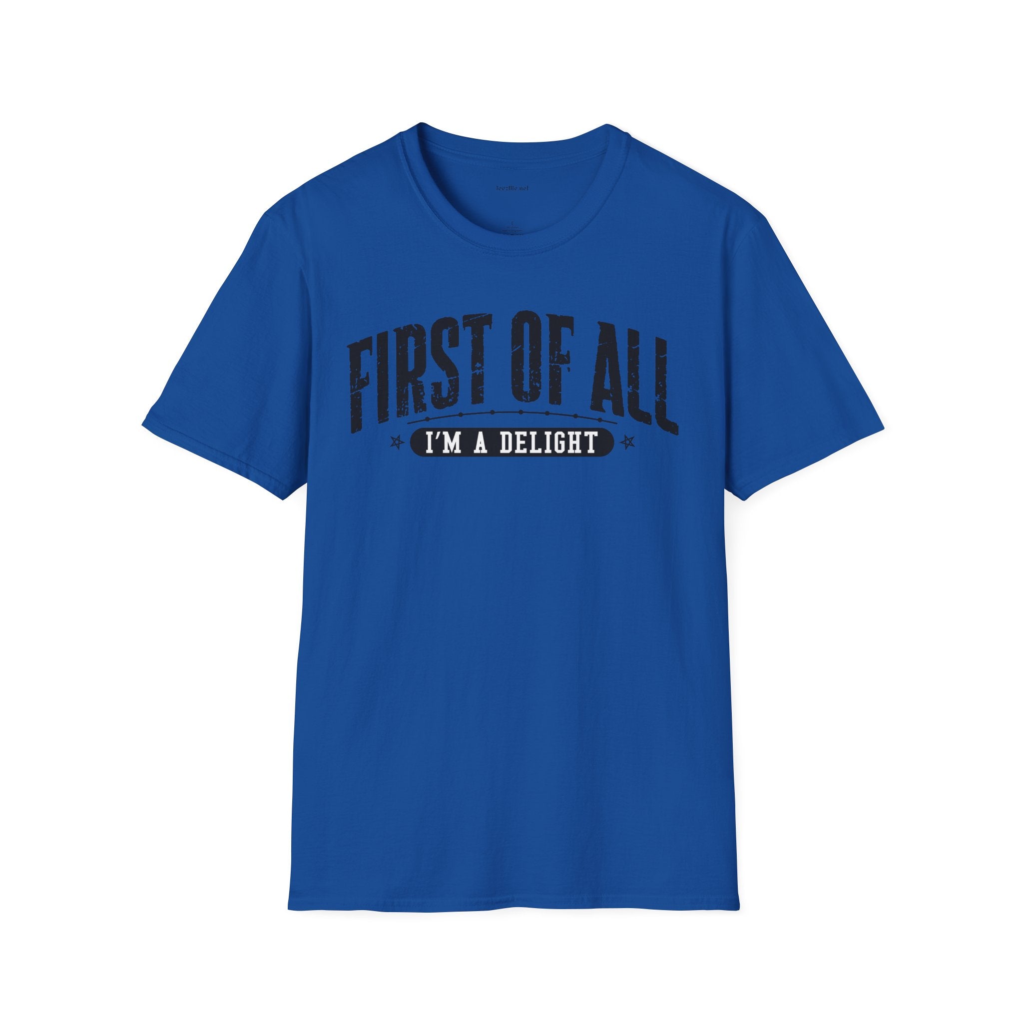 T-Shirt — "First of All I'm a Delight" Graphic Tee