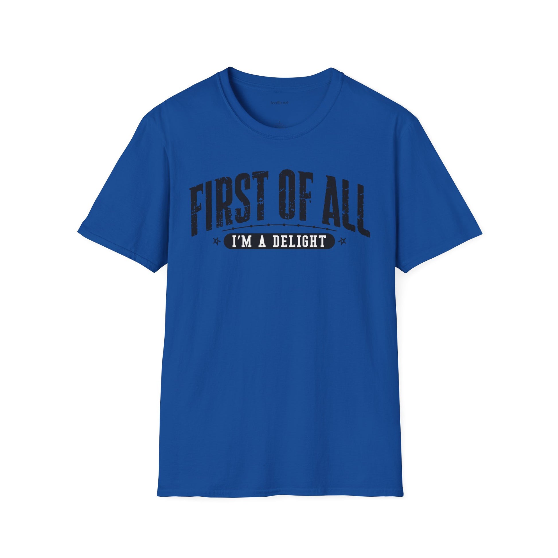 T-Shirt — "First of All I'm a Delight" Graphic Tee