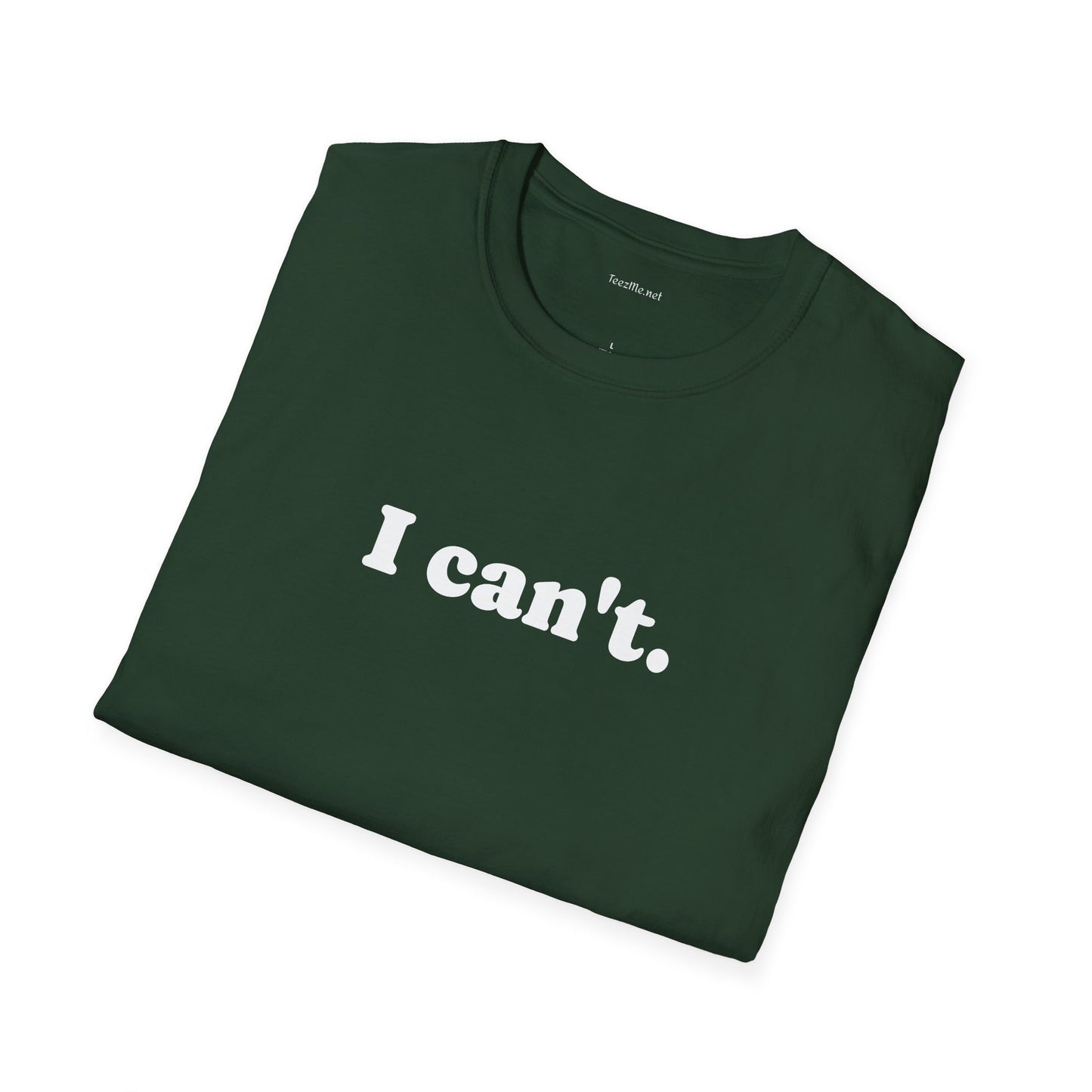 I can't - Unisex Softstyle T-Shirt 100% Cotton Graphic