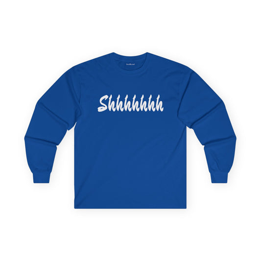 Shhhhhhh - Unisex Ultra Cotton Long Sleeve Tee