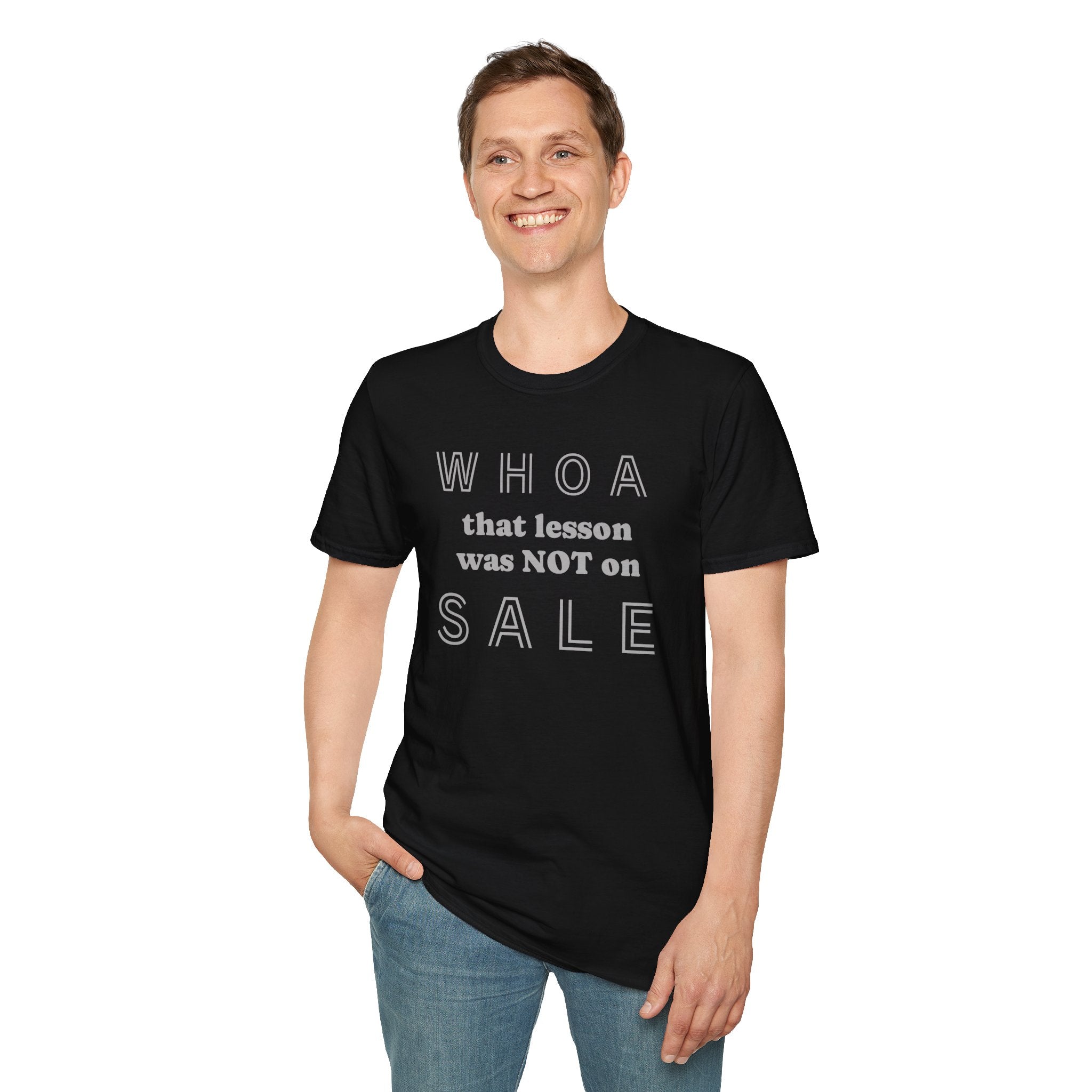 WHOA that lesson was NOT on SALE - Unisex Softstyle T-Shirt 100% Cotton Graphic