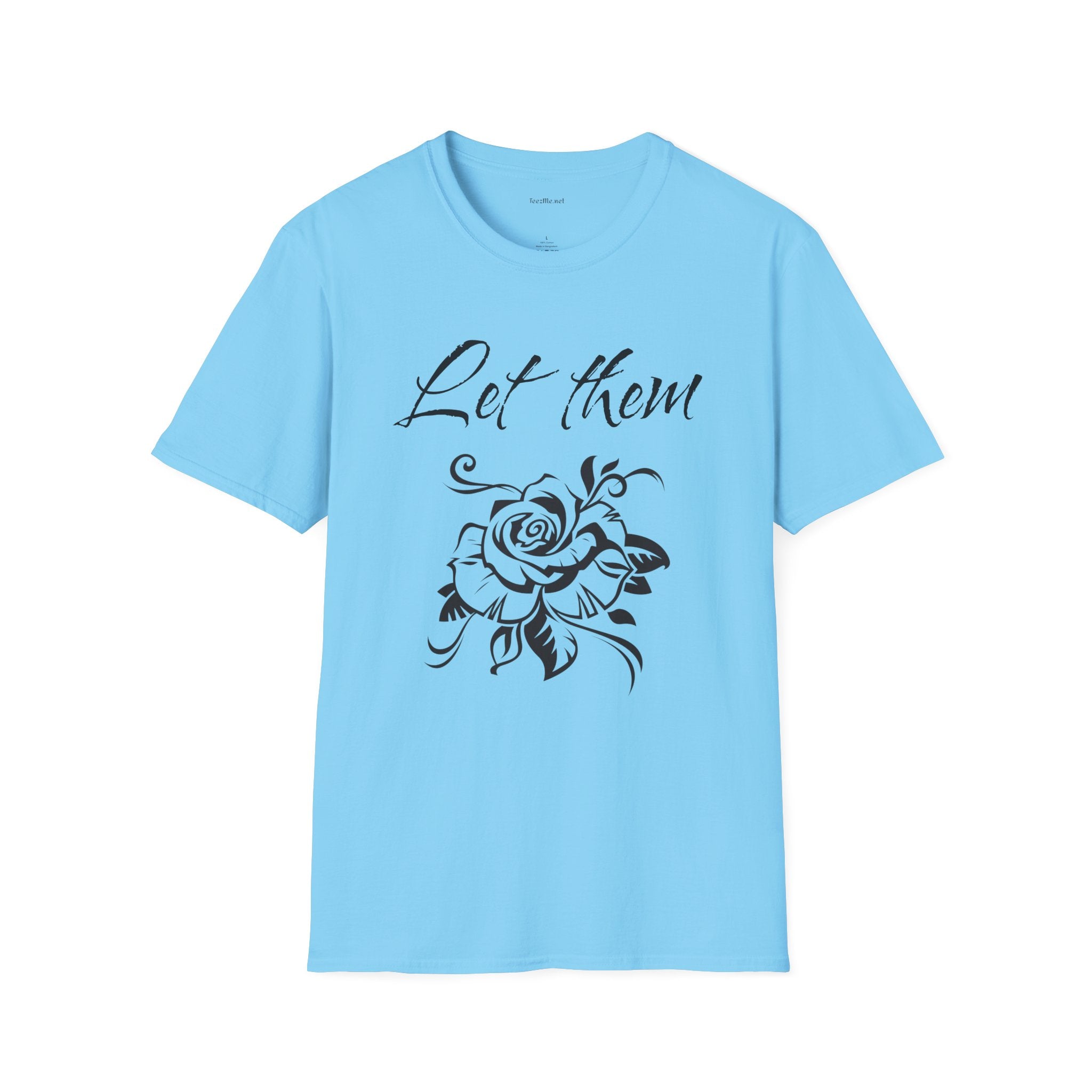 Let Them  - Unisex Softstyle T-Shirt 100% Cotton Graphic