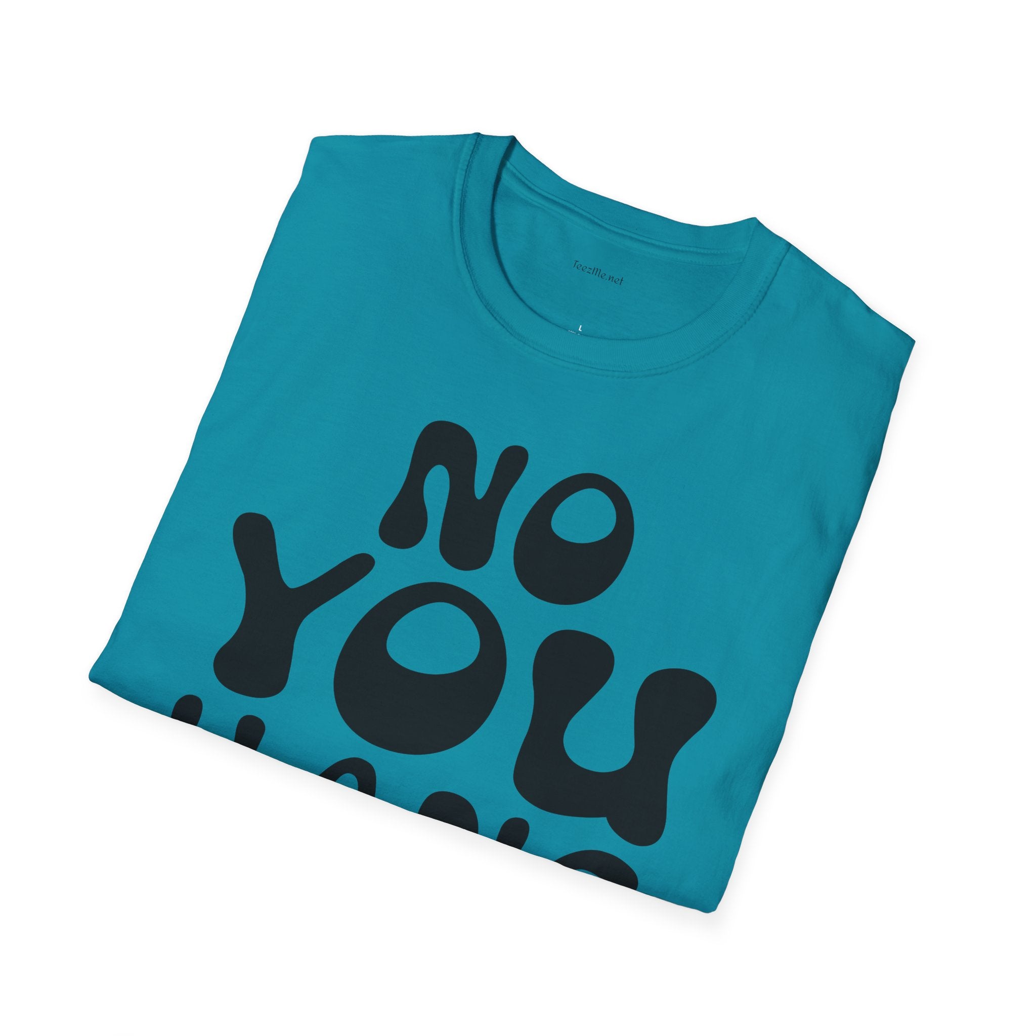 No You Hang Up Unisex Softstyle T-Shirt 100% Cotton Graphic