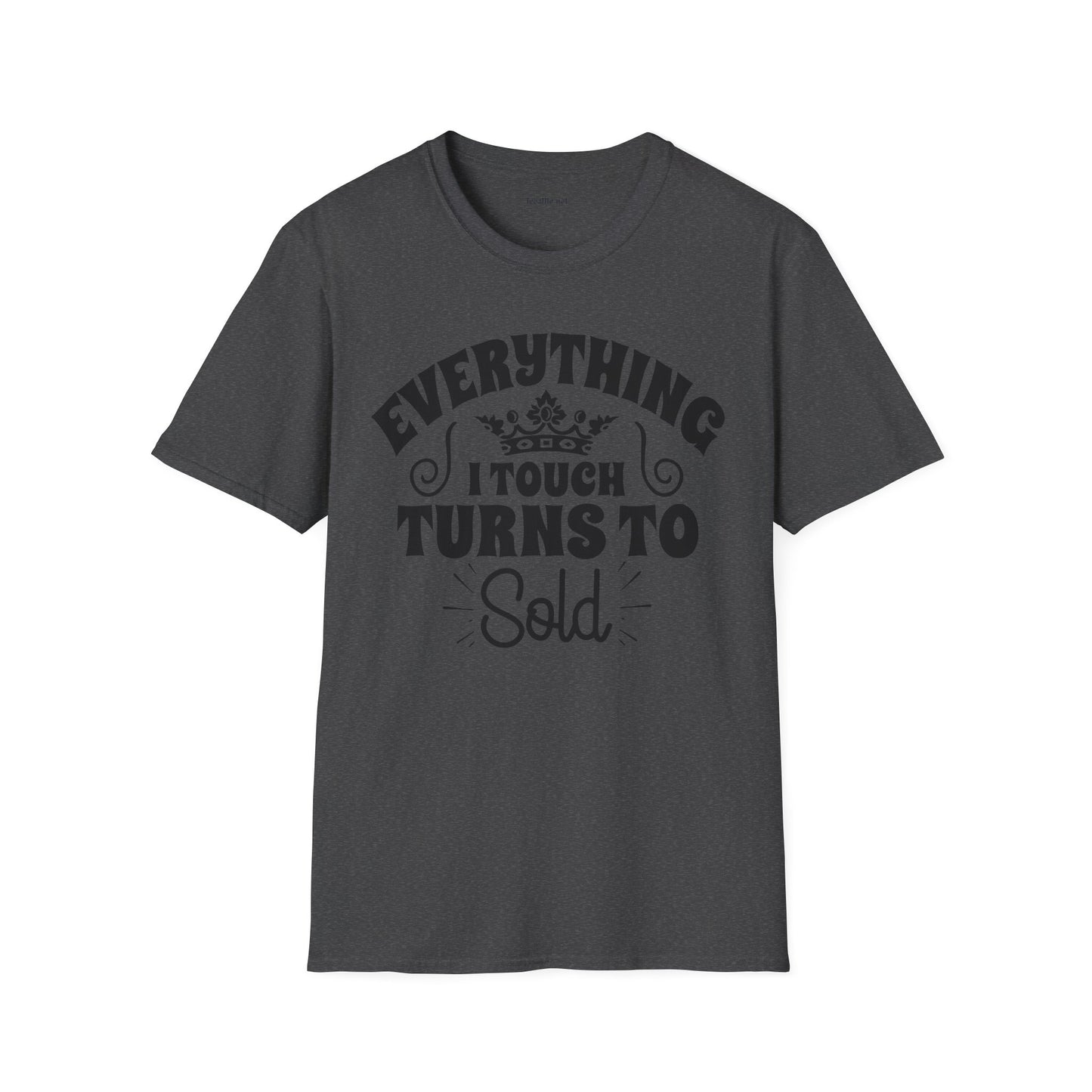 Everything I Touch Turns to Sold (Real Estate) Unisex Soft Style T-Shirt 100% Cotton Graphic