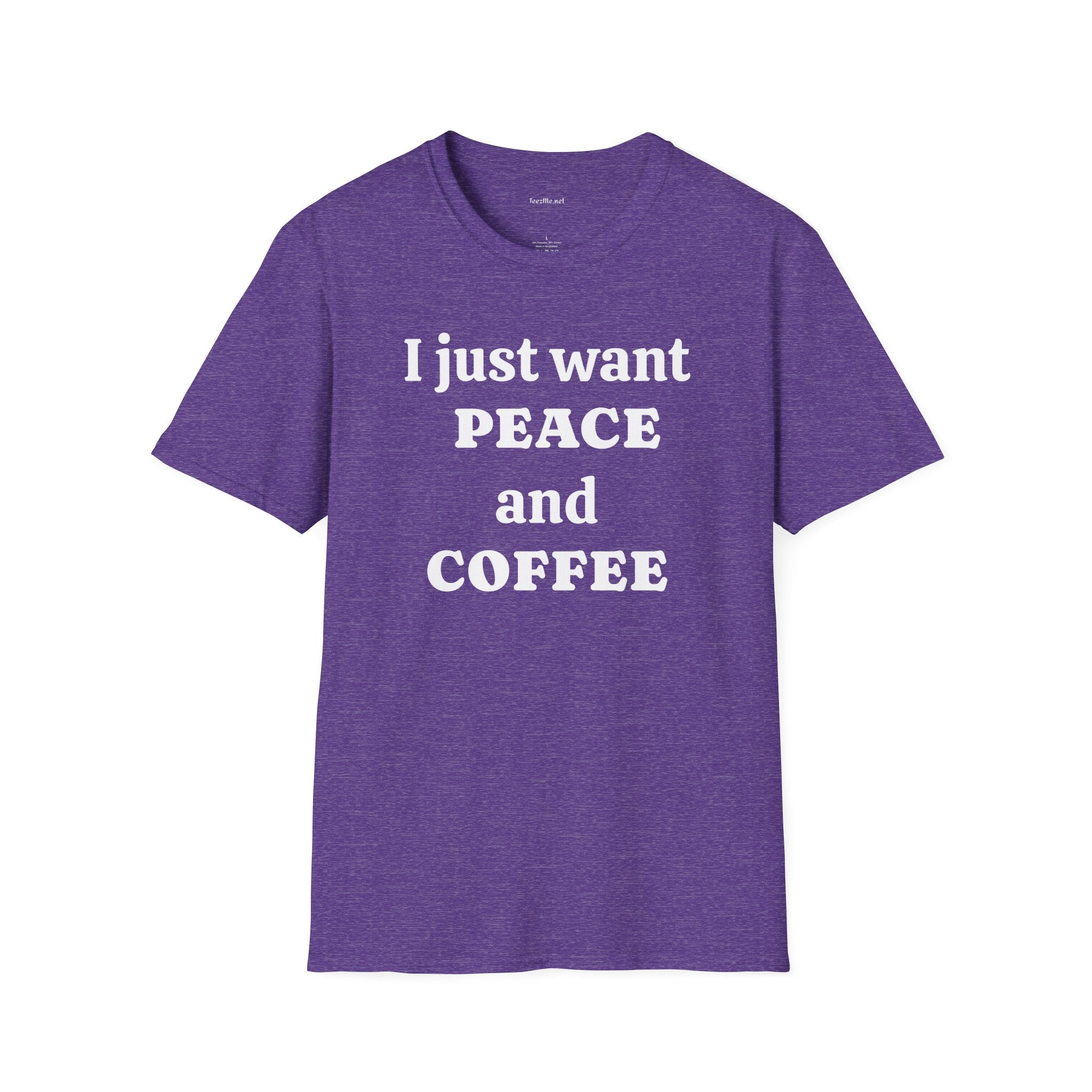 I just want PEACE and COFFEE - Unisex Softstyle T-Shirt 100% Cotton Graphic