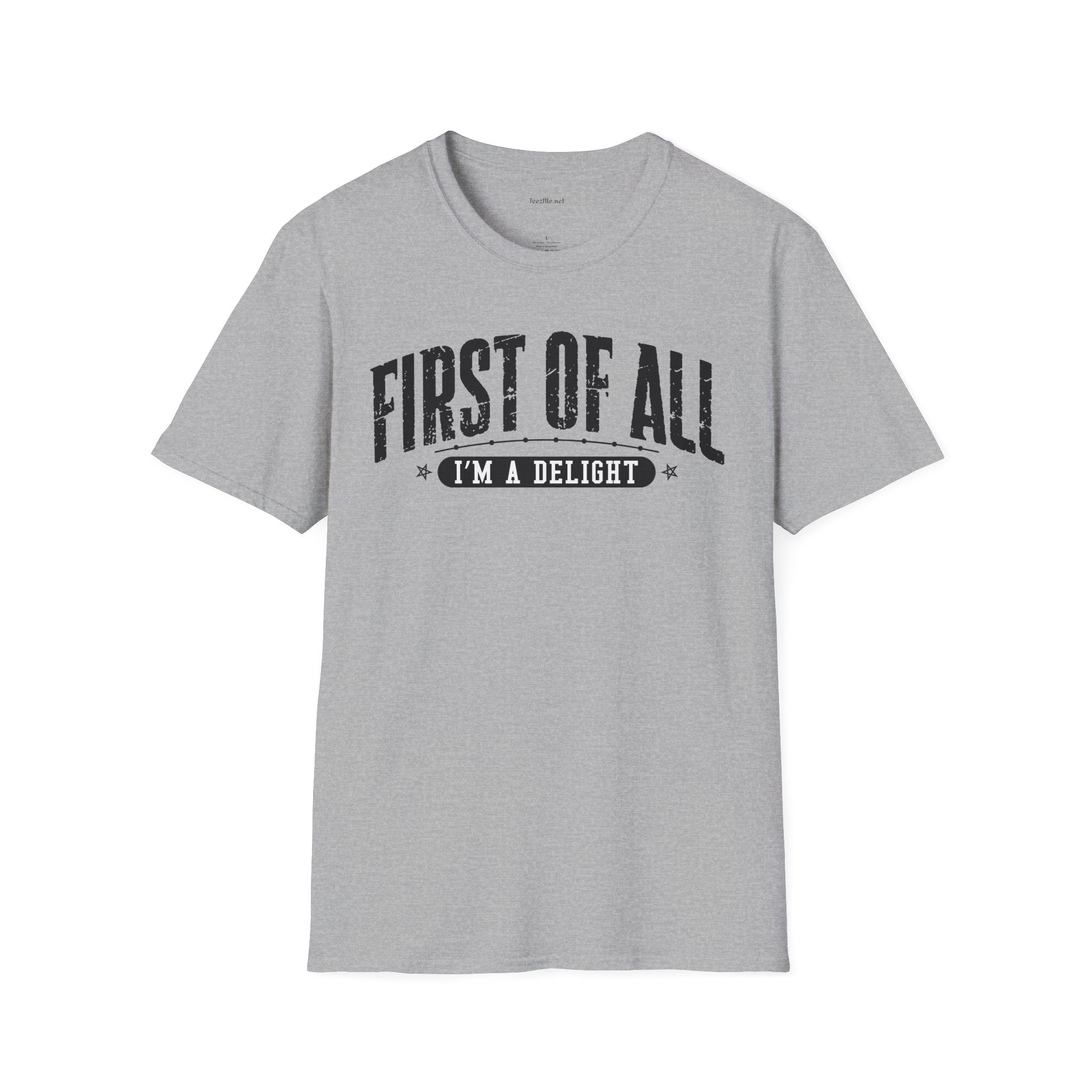 T-Shirt — "First of All I'm a Delight" Graphic Tee