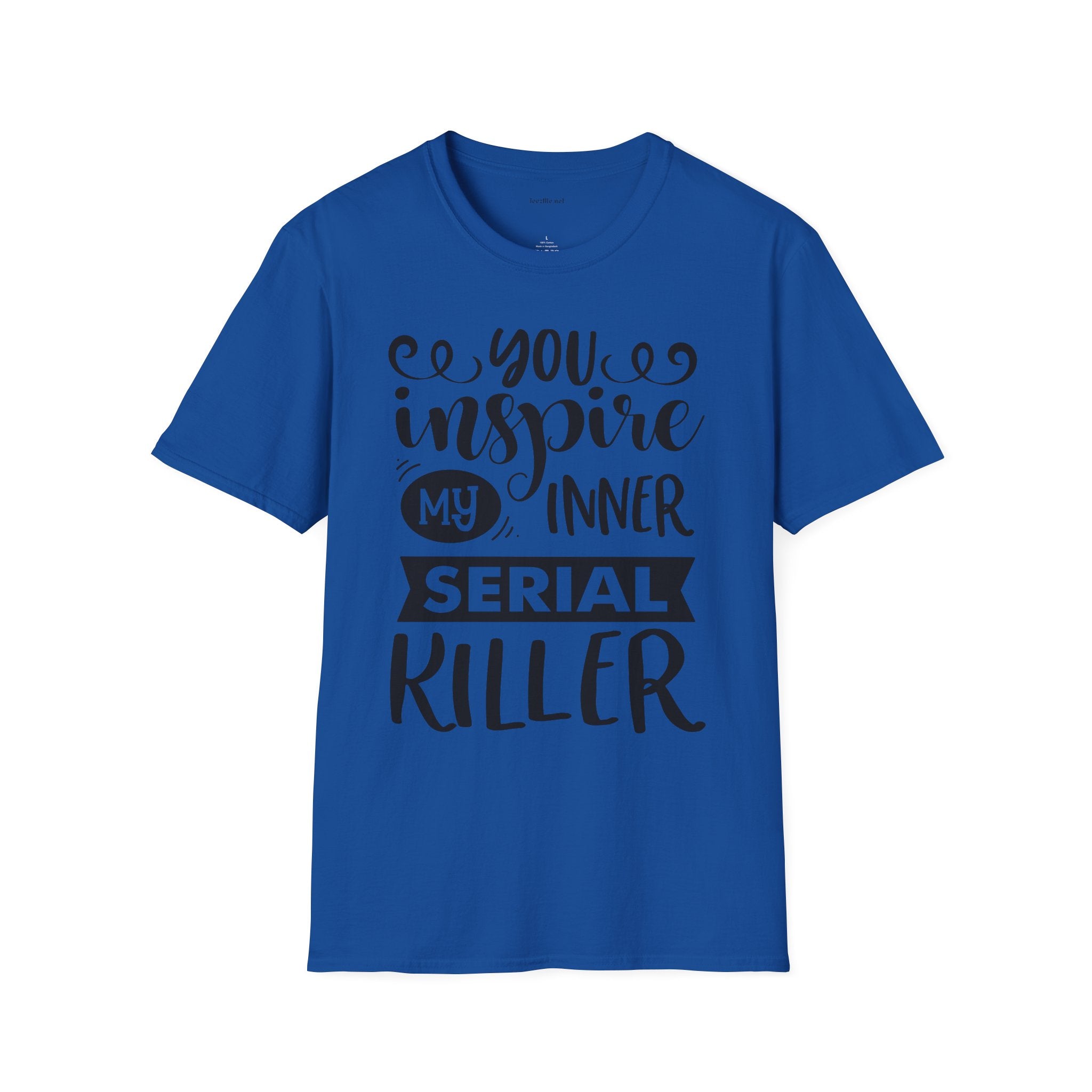 You inspire my inner serial  - Unisex Softstyle T-Shirt 100% Cotton Graphic