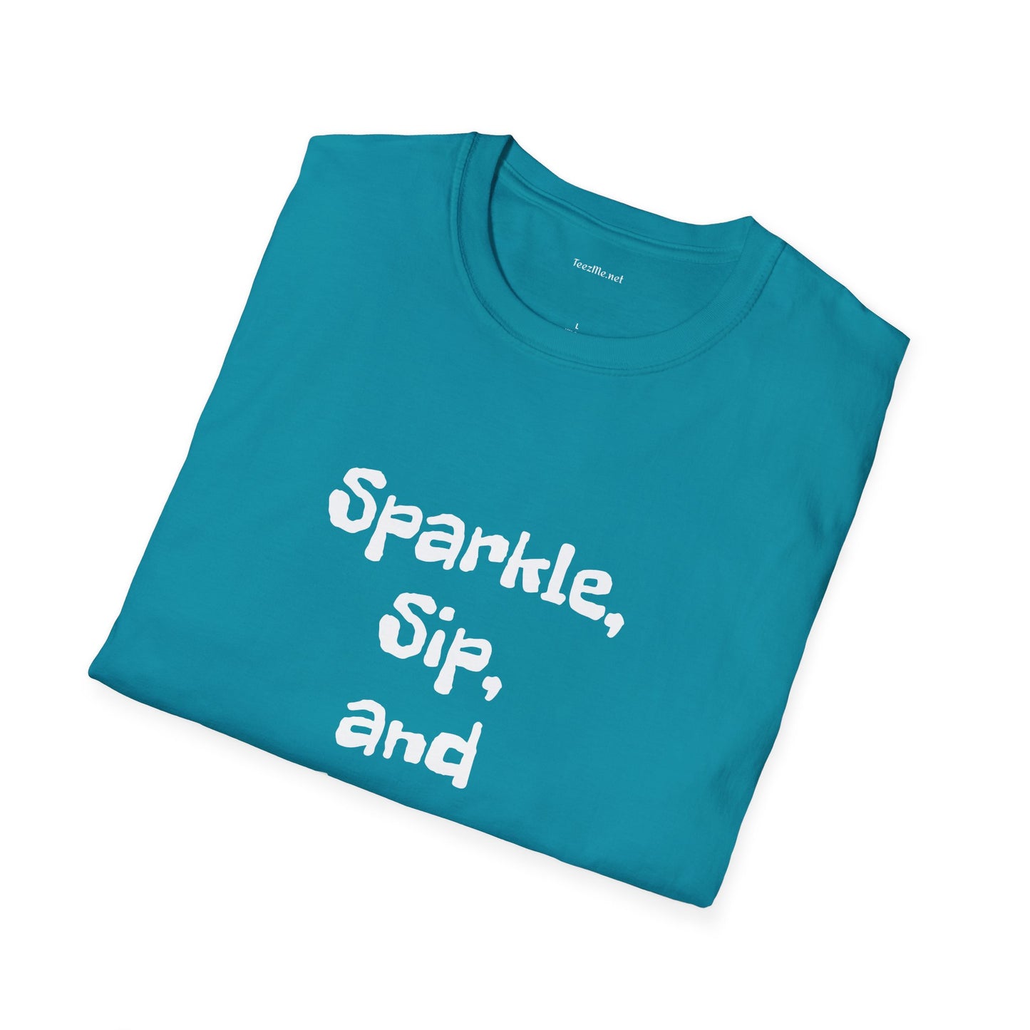 Sparkle, sip, and shine - Unisex Softstyle T-Shirt 100% Cotton Graphic