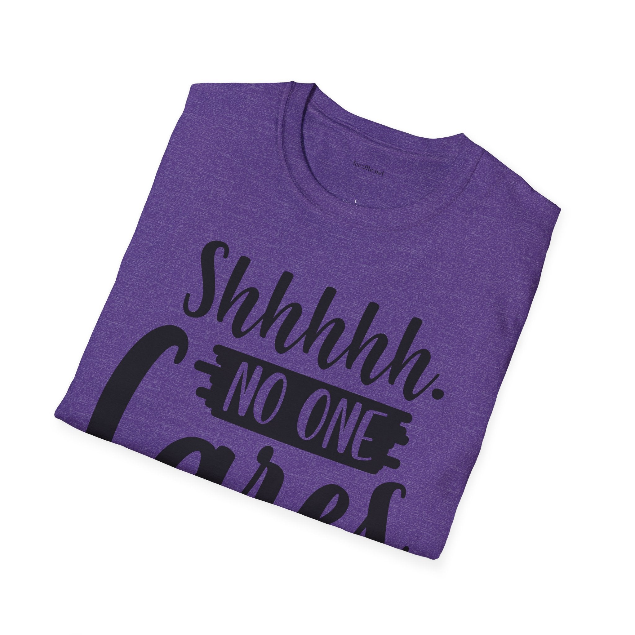 Shhhhh No One Cares - Unisex Softstyle T-Shirt 100% Cotton Graphic
