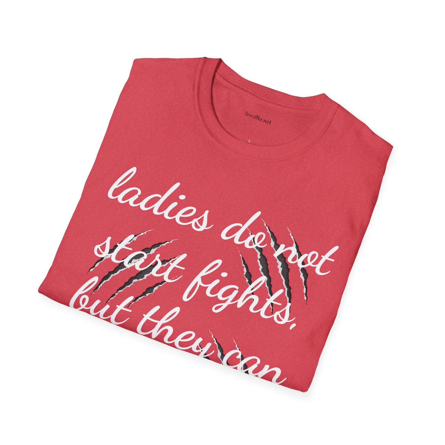 Ladies do not start fights - Unisex Softstyle T-Shirt 100% Cotton Graphic