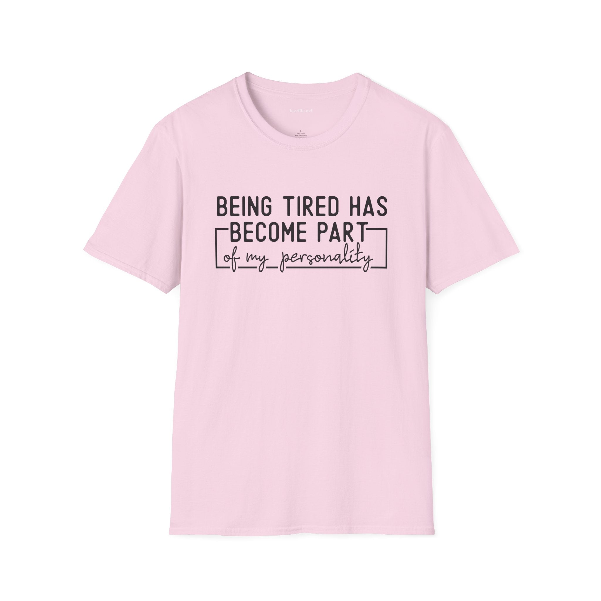 Being Tired Has Become Unisex SoftStyle T-Shirt 100% Cotton