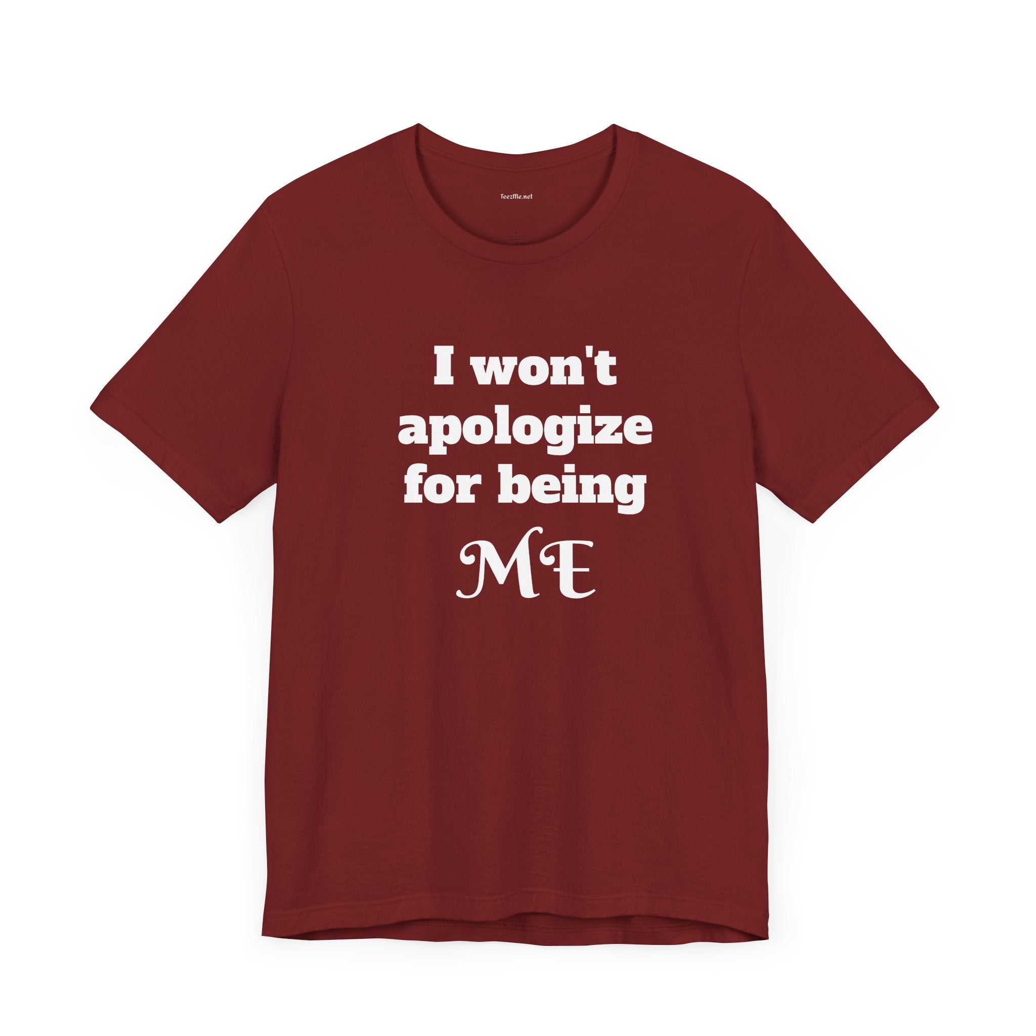 I won't apologize for being ME - Unisex Jersey Short Sleeve Tee
