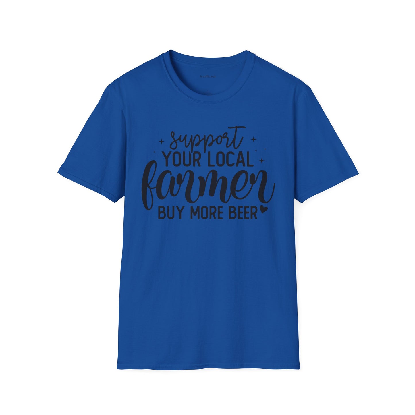 Support Your Local Farmer Buy Beer Unisex Soft Style T-Shirt 100% Cotton Graphic