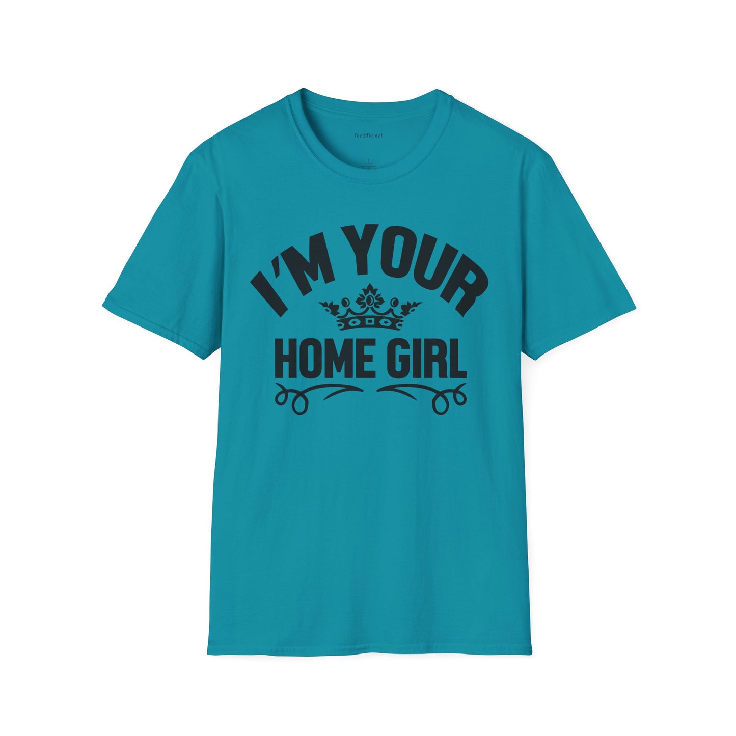 I'm Your Home Girl (Real Estate) Unisex Soft Style T-Shirt 100% Cotton Graphic