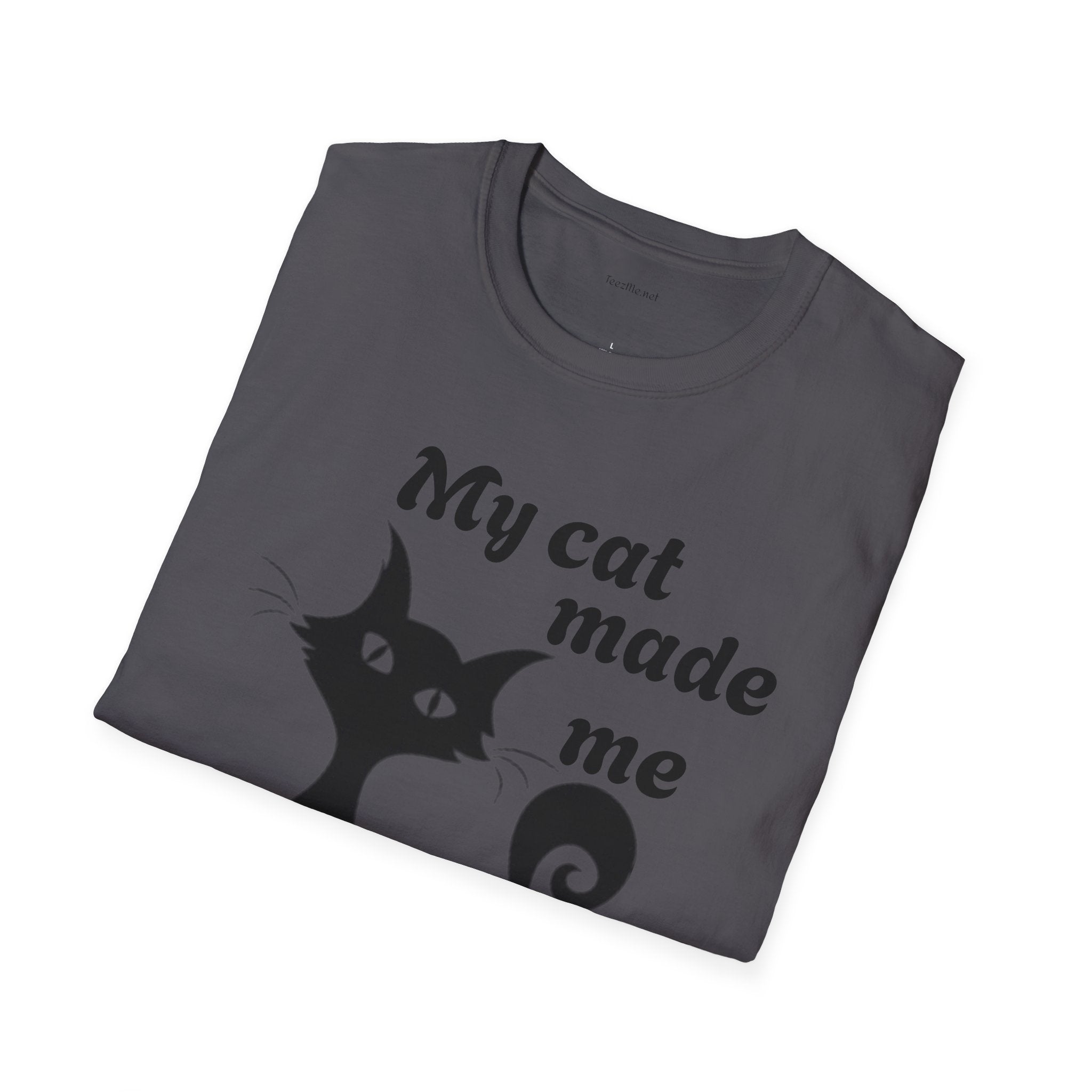 My cat made me do it - Unisex Softstyle T-Shirt 100% Cotton Graphic