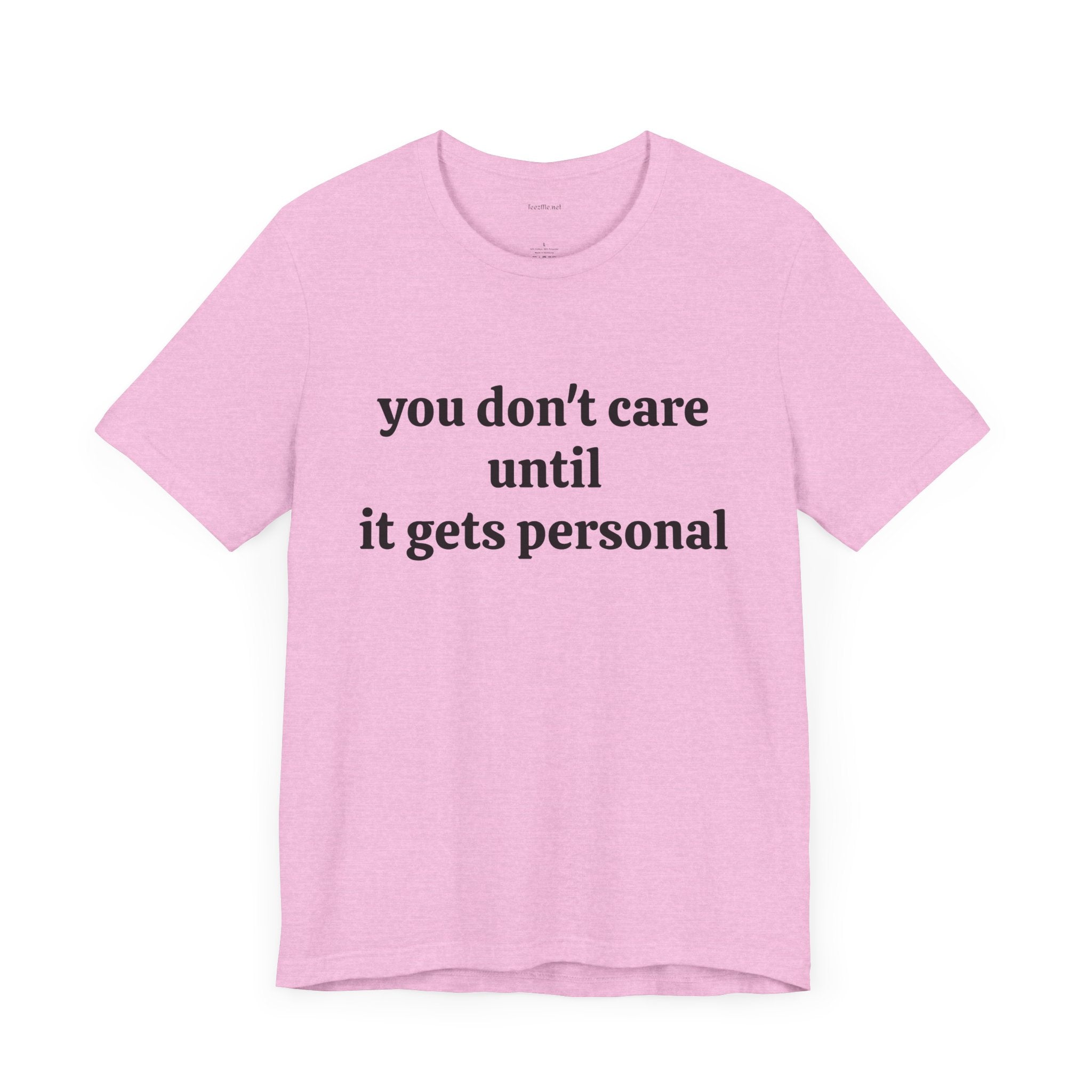 You don't care until it gets personal - Unisex Jersey Short Sleeve Tee