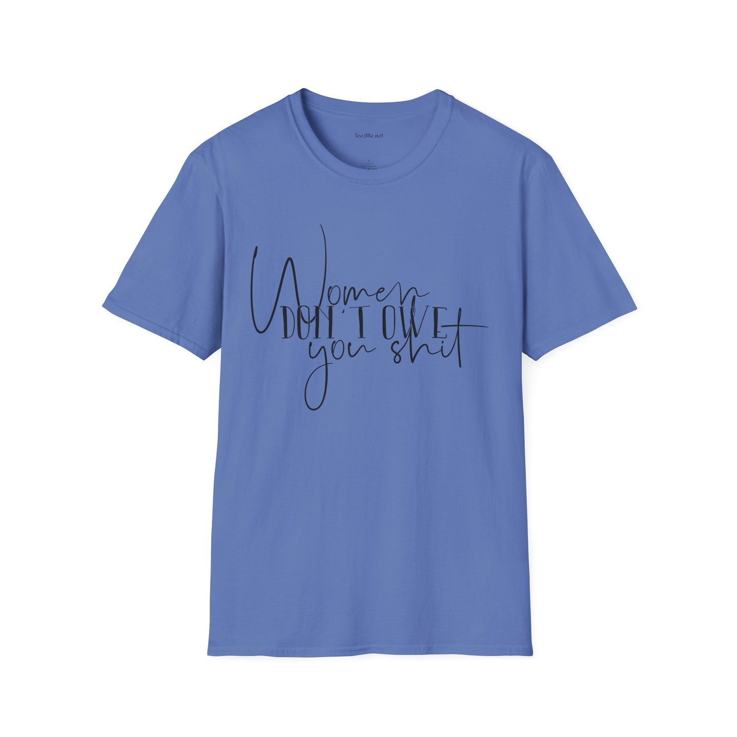 Women Don't Owe You Unisex Softstyle T-Shirt 100% Cotton Graphic