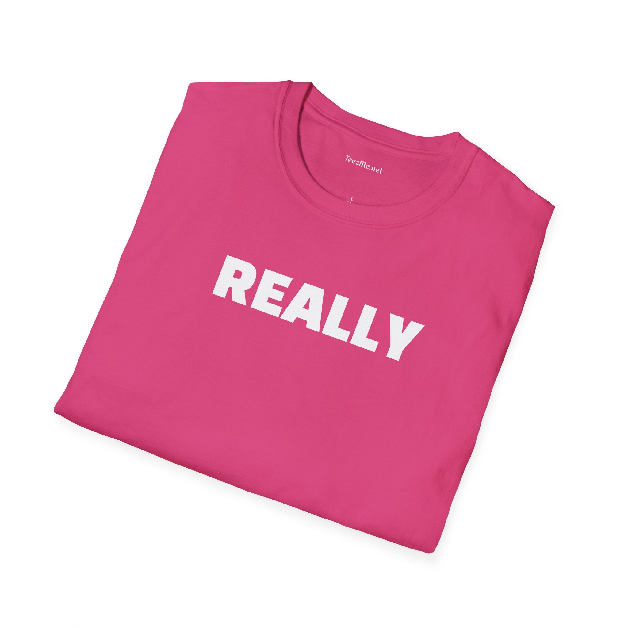 Really - Unisex Softstyle T-Shirt 100% Cotton Graphic