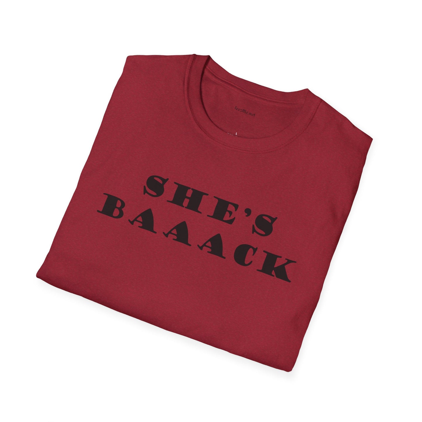 She's Baaack - Unisex Softstyle T-Shirt 100% Cotton Graphic