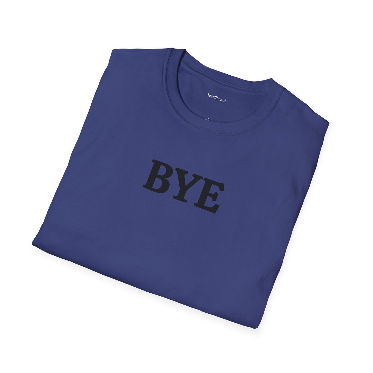 BYE - Unisex Softstyle T-Shirt 100% Cotton Graphic
