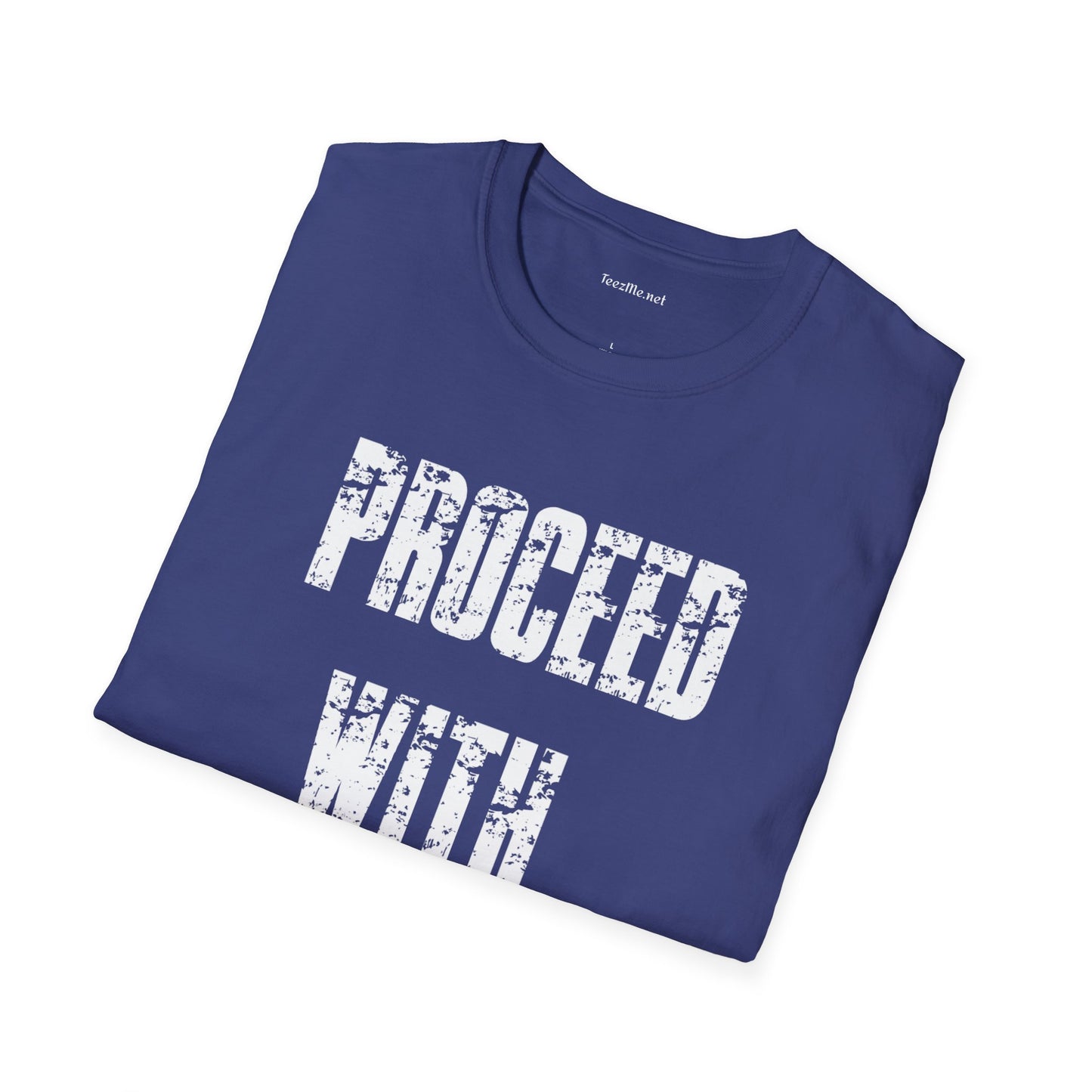 Proceed With Caution Unisex Softstyle T-Shirt 100% Cotton Graphic