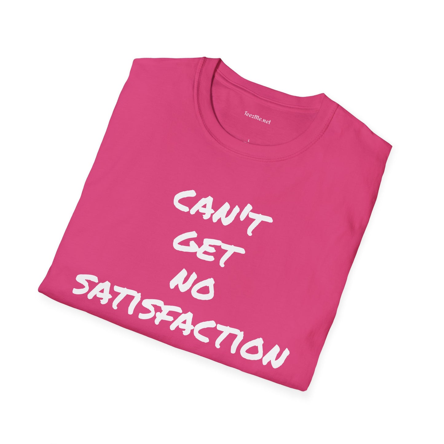 Can't get no satisfaction - Unisex Softstyle T-Shirt 100% Cotton Graphic
