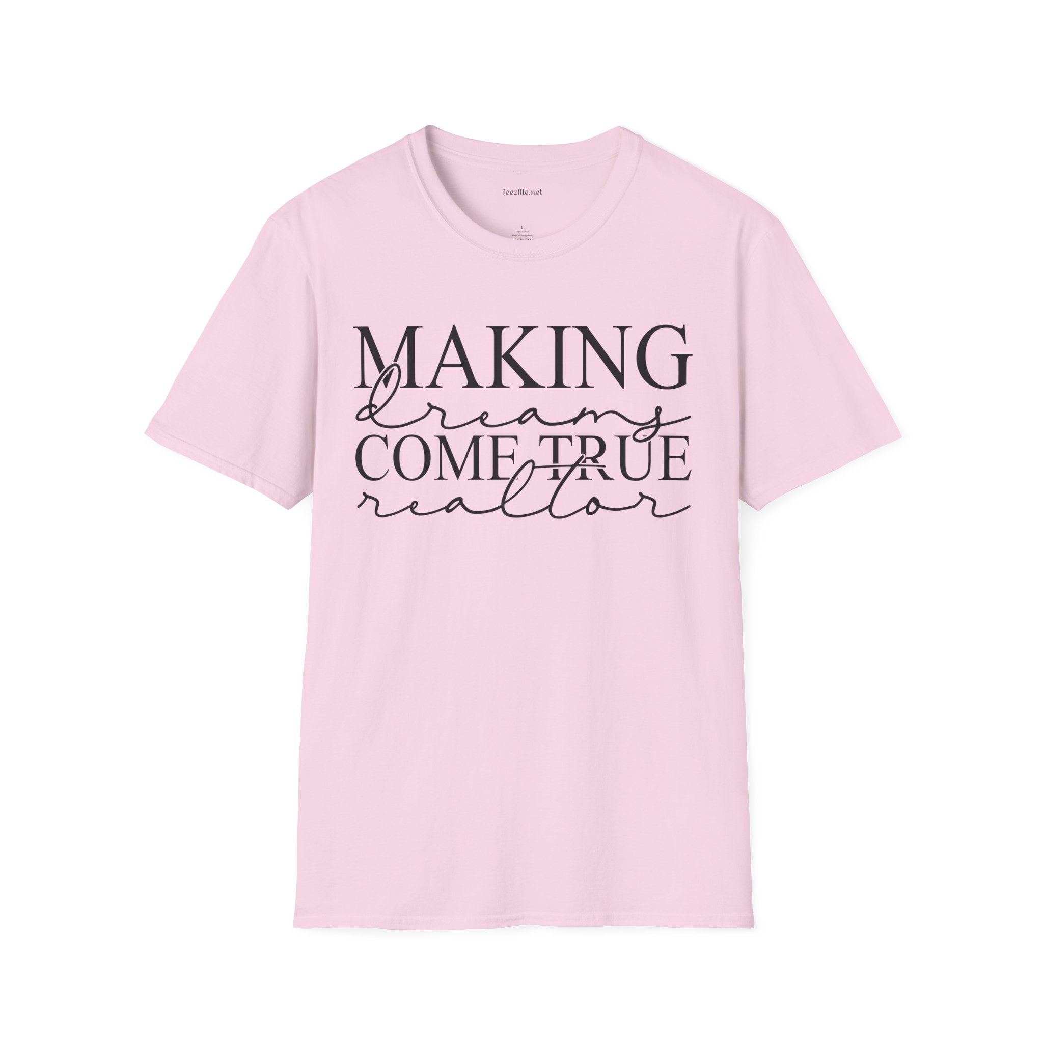 Making Dreams Come True Realtor Unisex Soft Style T-Shirt 100% Cotton Graphic
