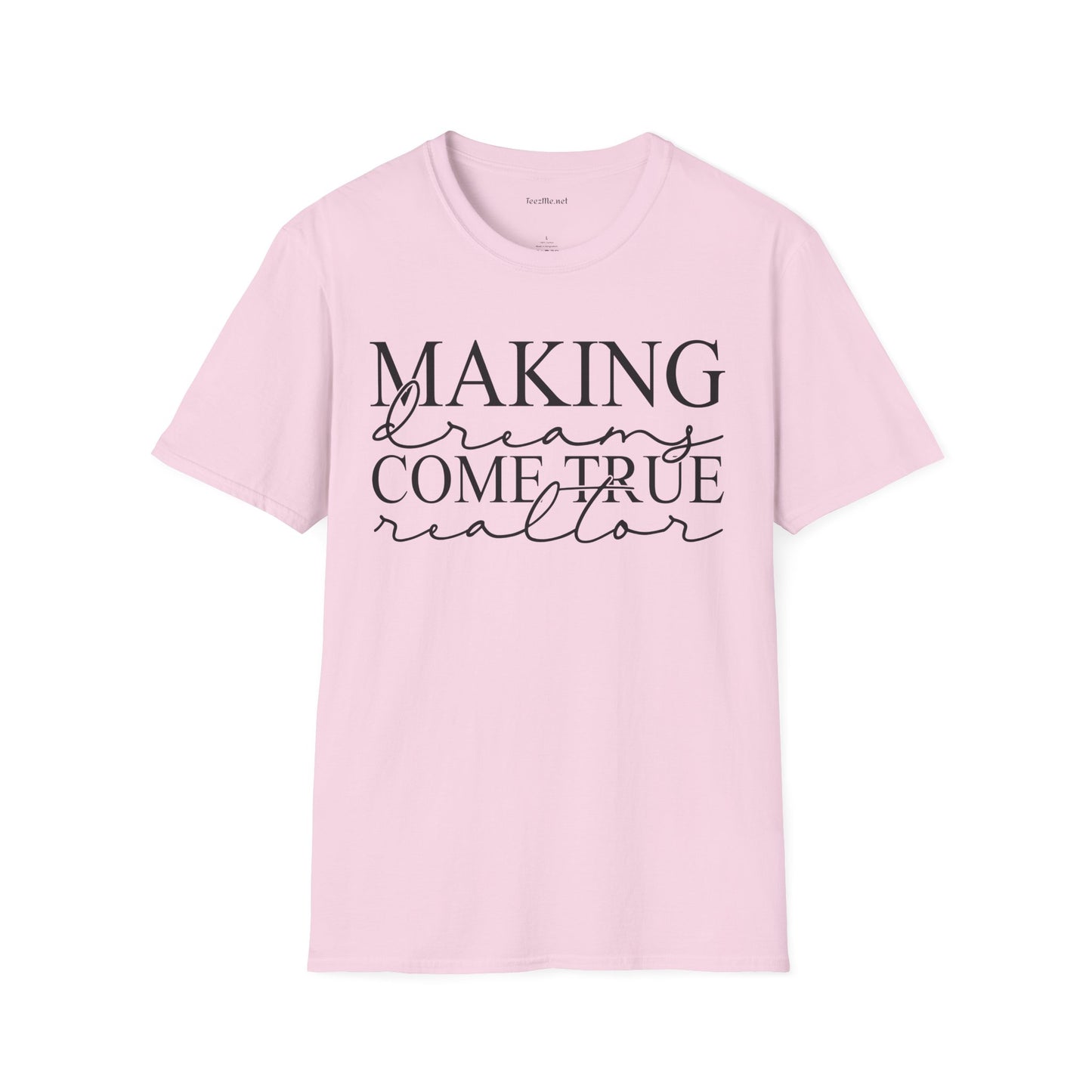 Making Dreams Come True Realtor Unisex Soft Style T-Shirt 100% Cotton Graphic