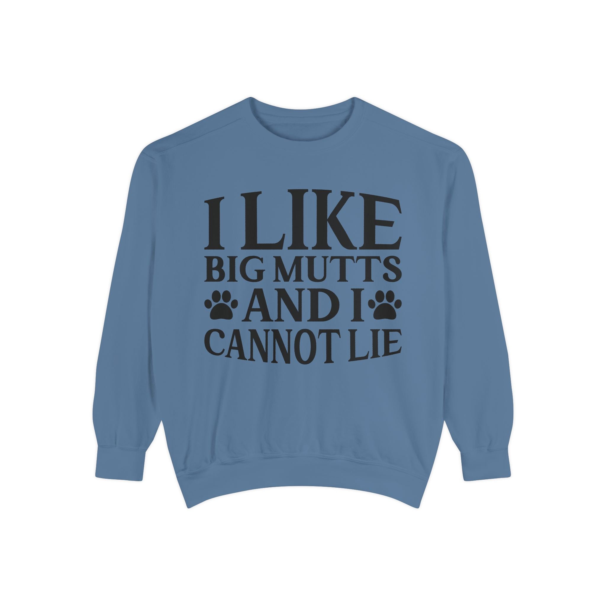 I Like Big Mutts And I Cannot Lie Sweatshirt