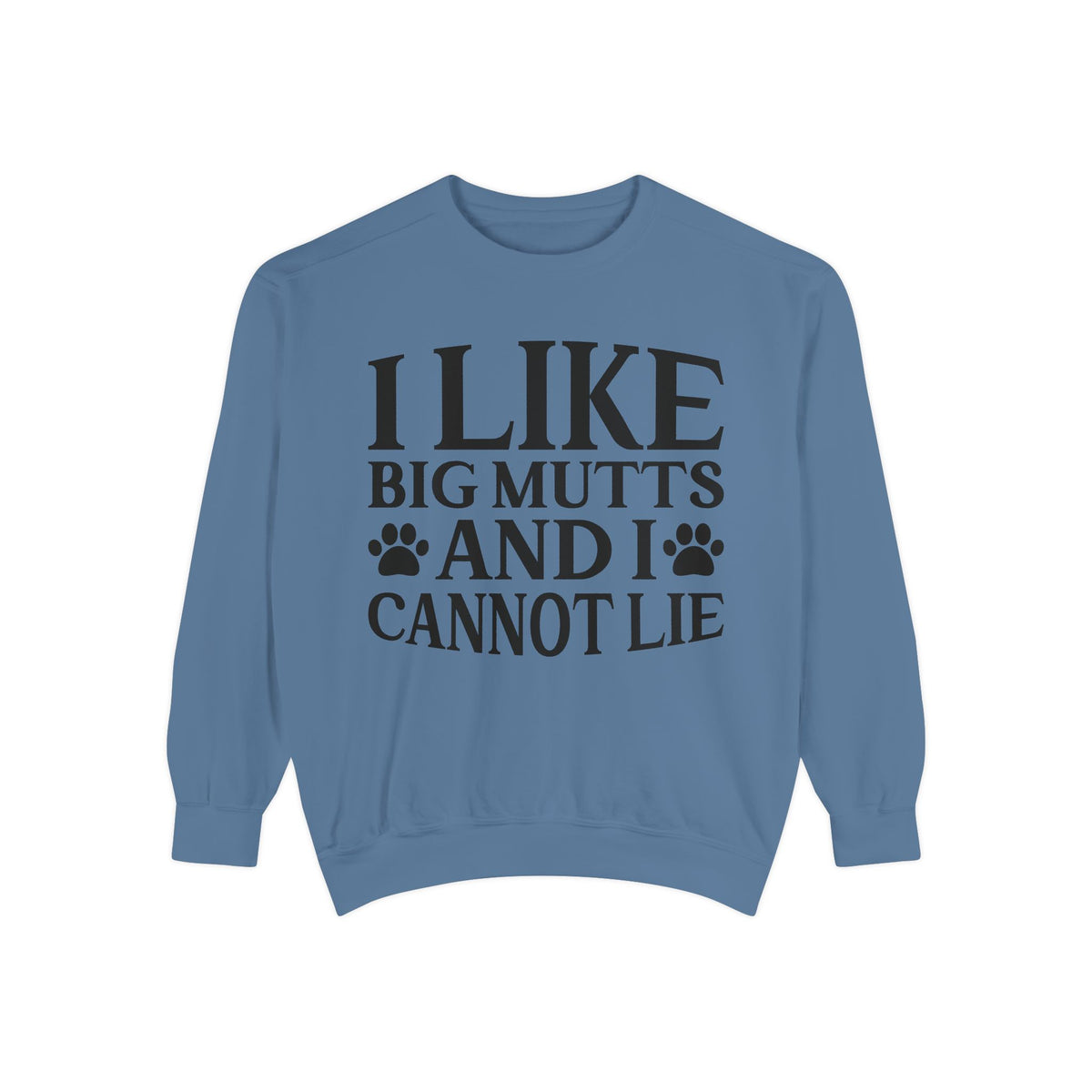 I Like Big Mutts And I Cannot Lie Sweatshirt