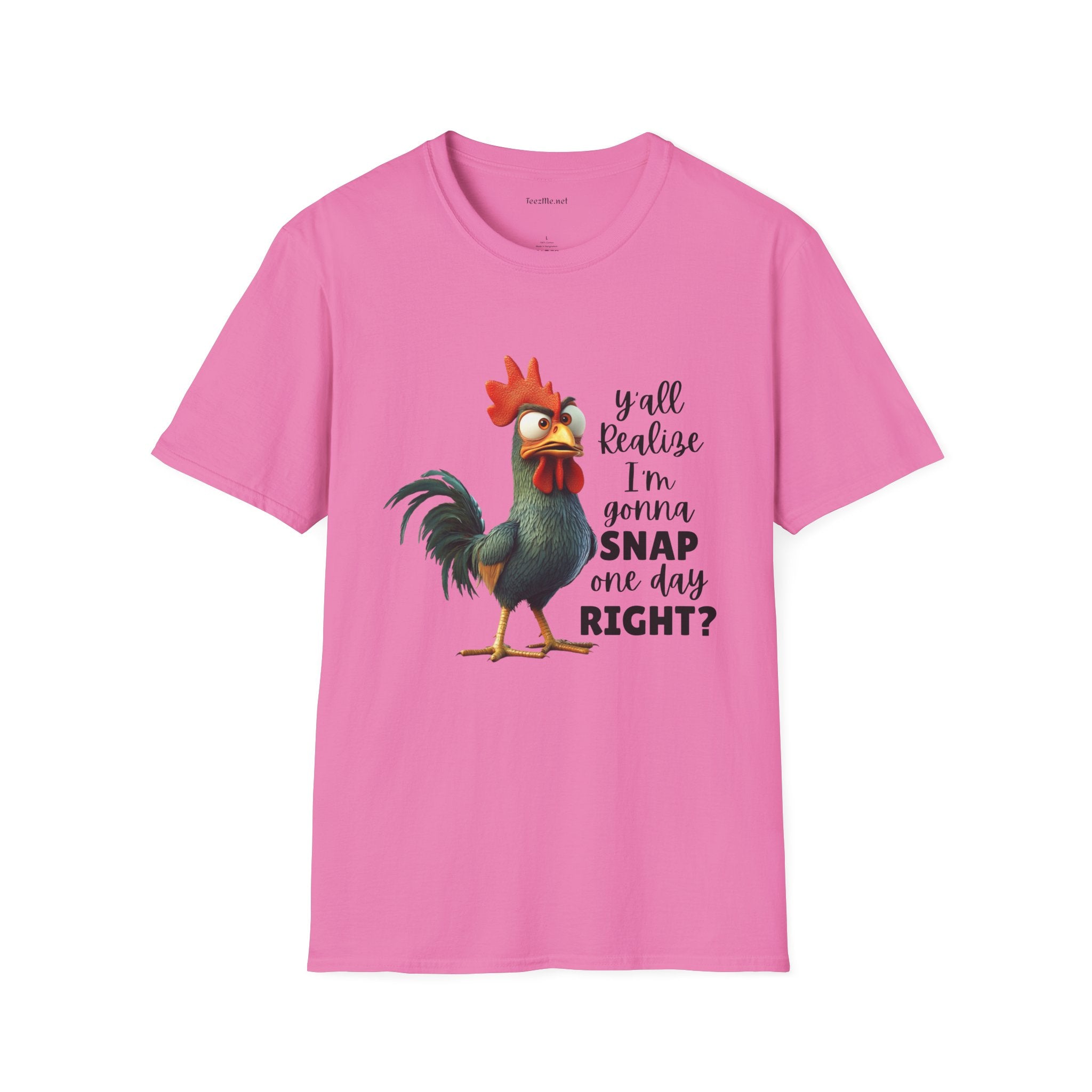 Y'all Realize I'm Gonna Snap Chicken Unisex Softstyle T-Shirt 100% Cotton