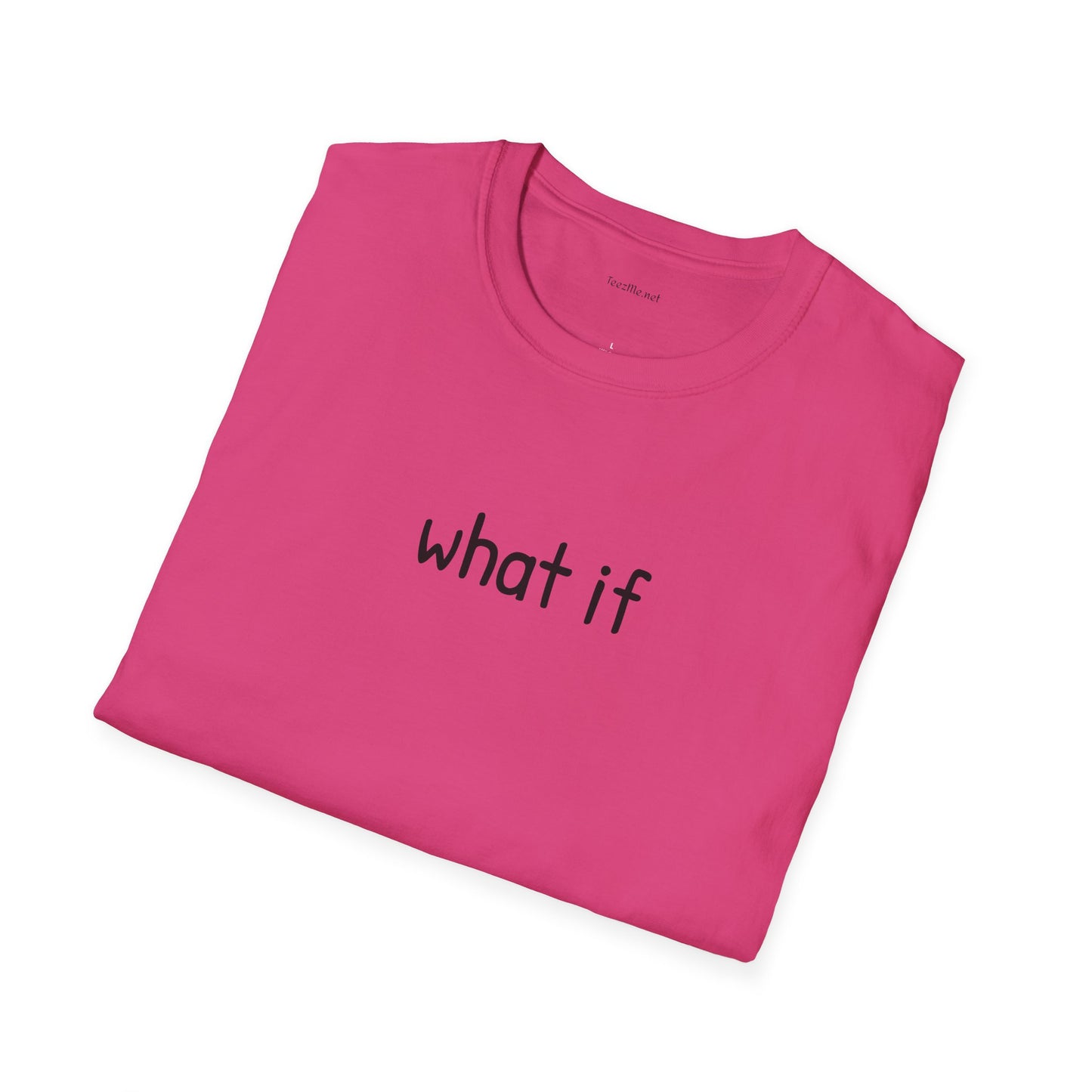 What if - Unisex Softstyle T-Shirt 100% Cotton Graphic