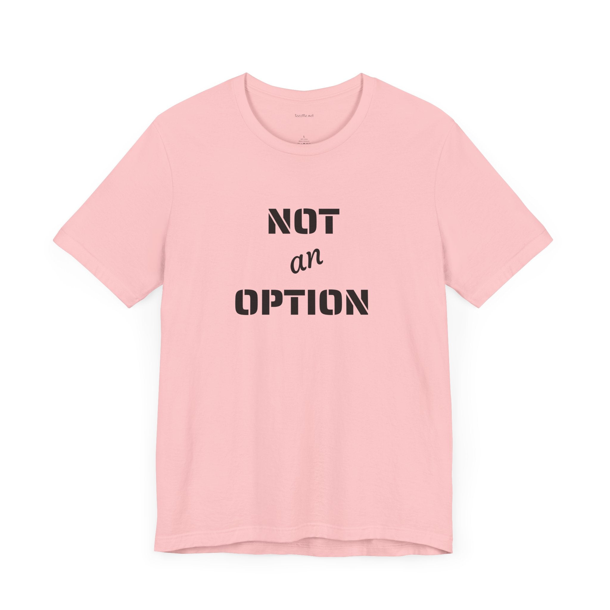 NOT an OPTION - Unisex Jersey Short Sleeve Tee