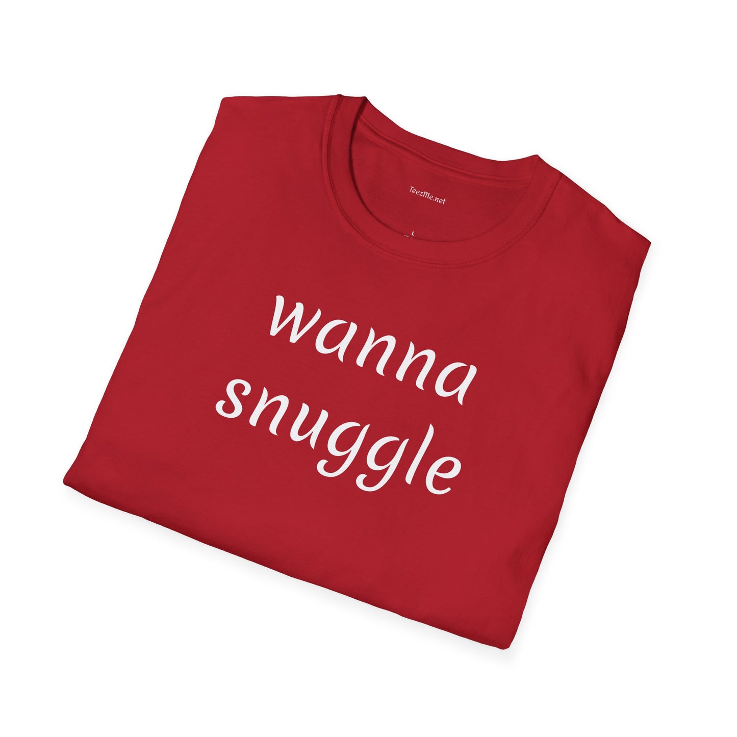 Wanna snuggle - Unisex Softstyle T-Shirt 100% Cotton Graphic