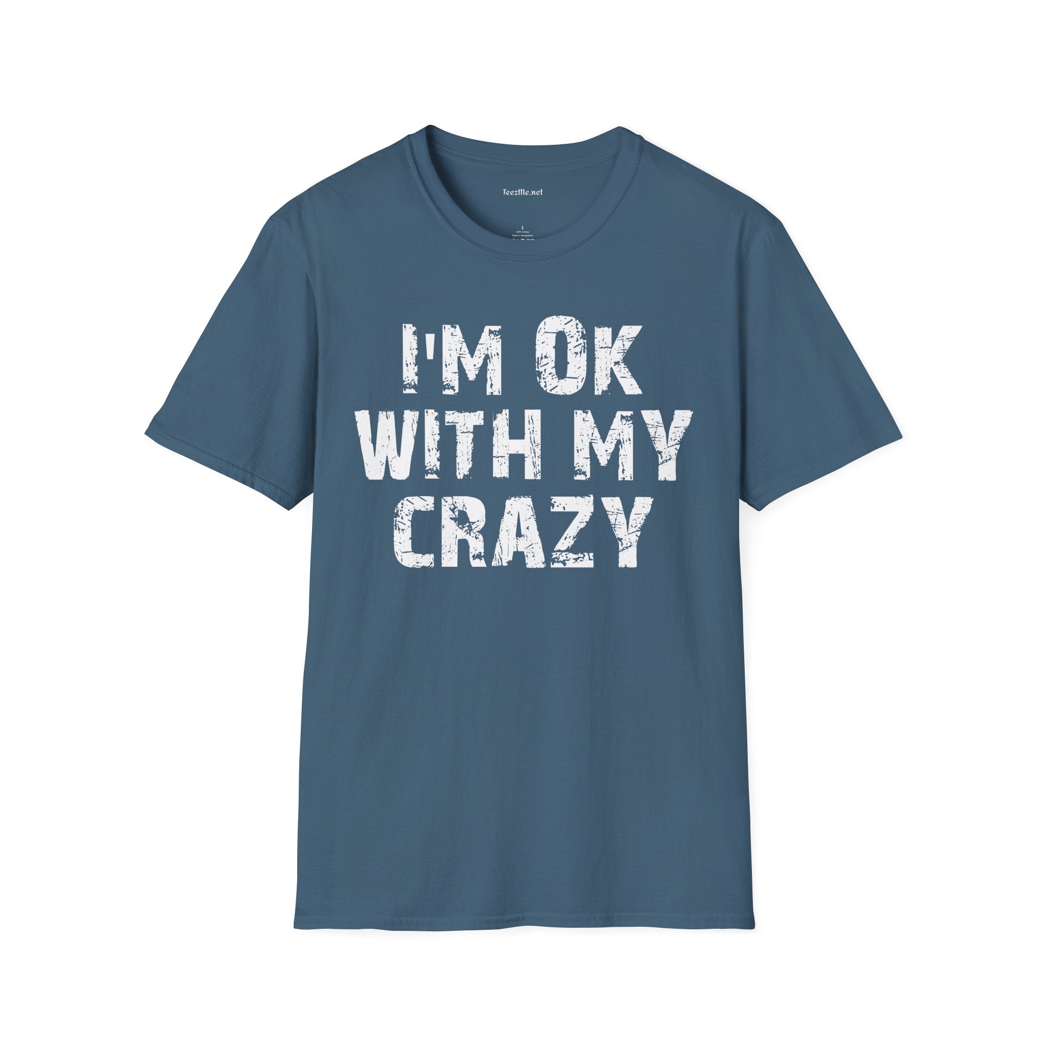 I'm OK with my Crazy Unisex Softstyle T-Shirt 100% Cotton Graphic