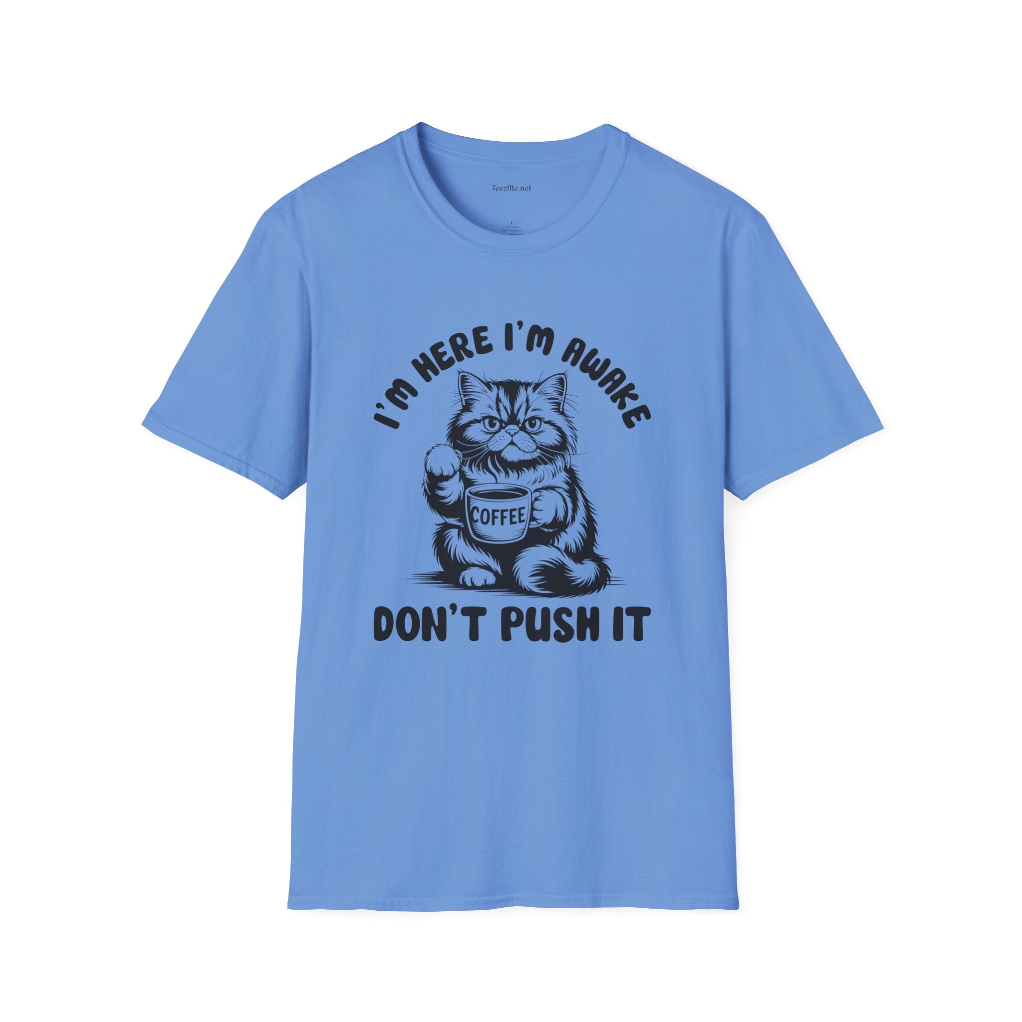 I'm Here I'm Awake- Unisex Softstyle T-Shirt 100% Cotton Graphic