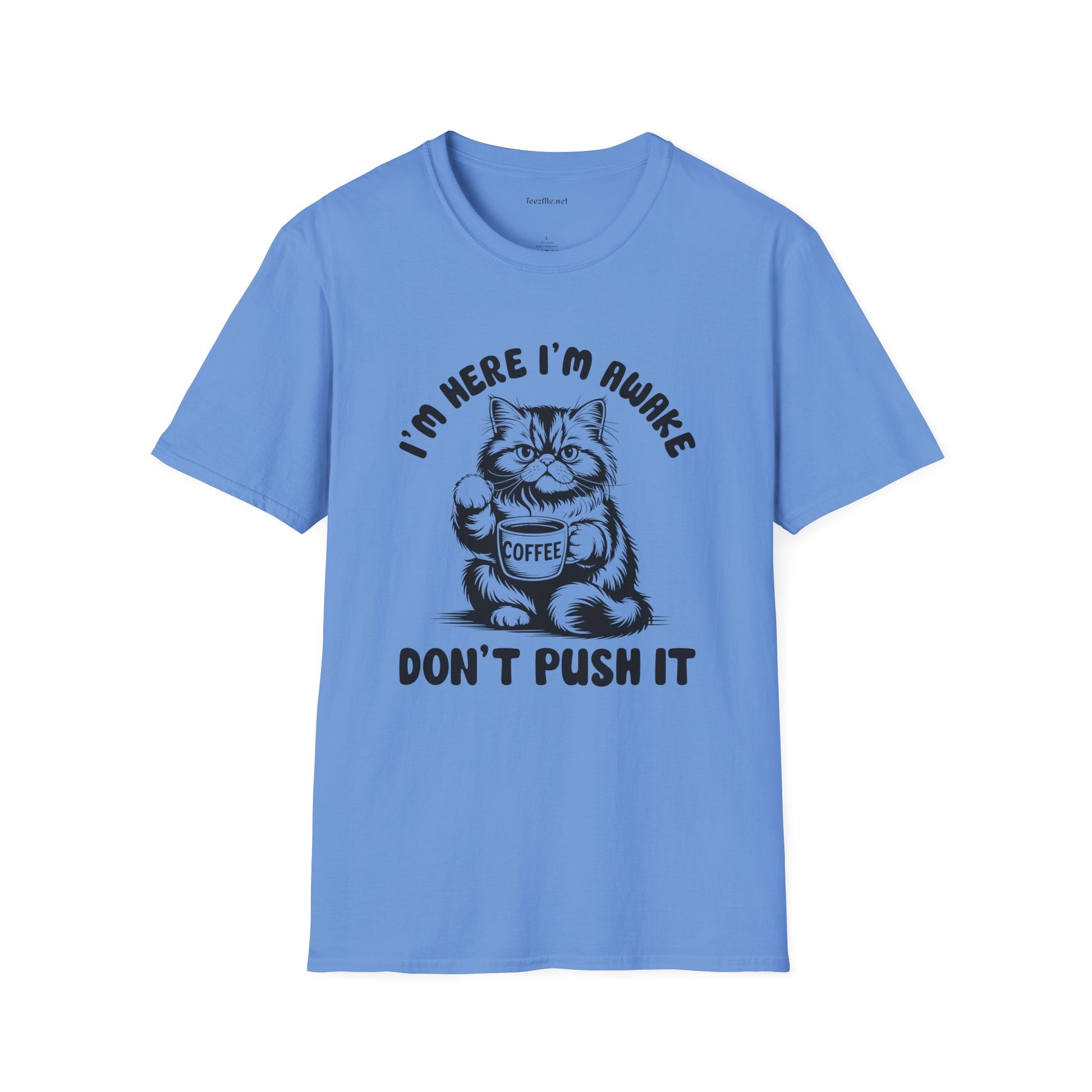 I'm Here I'm Awake- Unisex Softstyle T-Shirt 100% Cotton Graphic