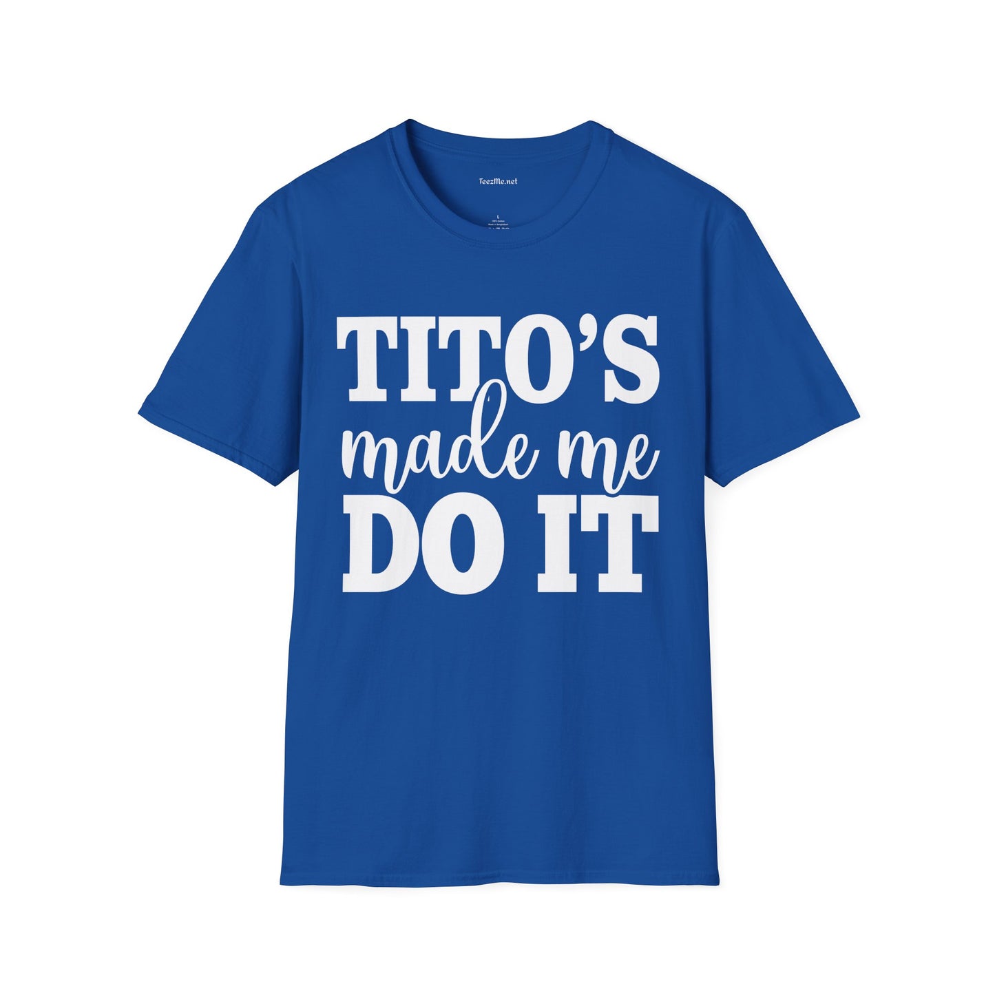 Tito's Made Me Do It Unisex SoftStyle T-Shirt 100% Cotton Graphic