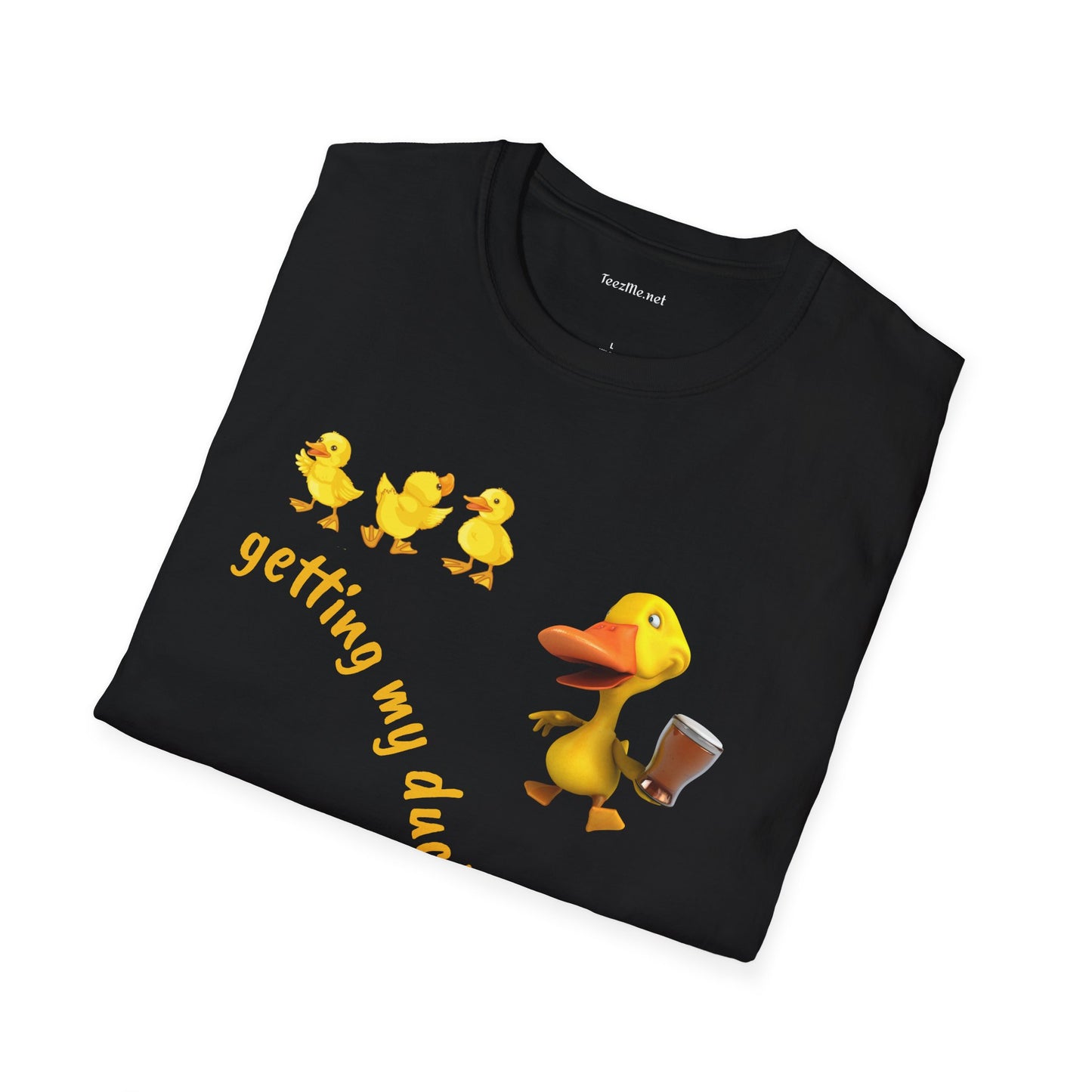 Getting my ducks in a row - Unisex Softstyle T-Shirt 100% Cotton Graphic