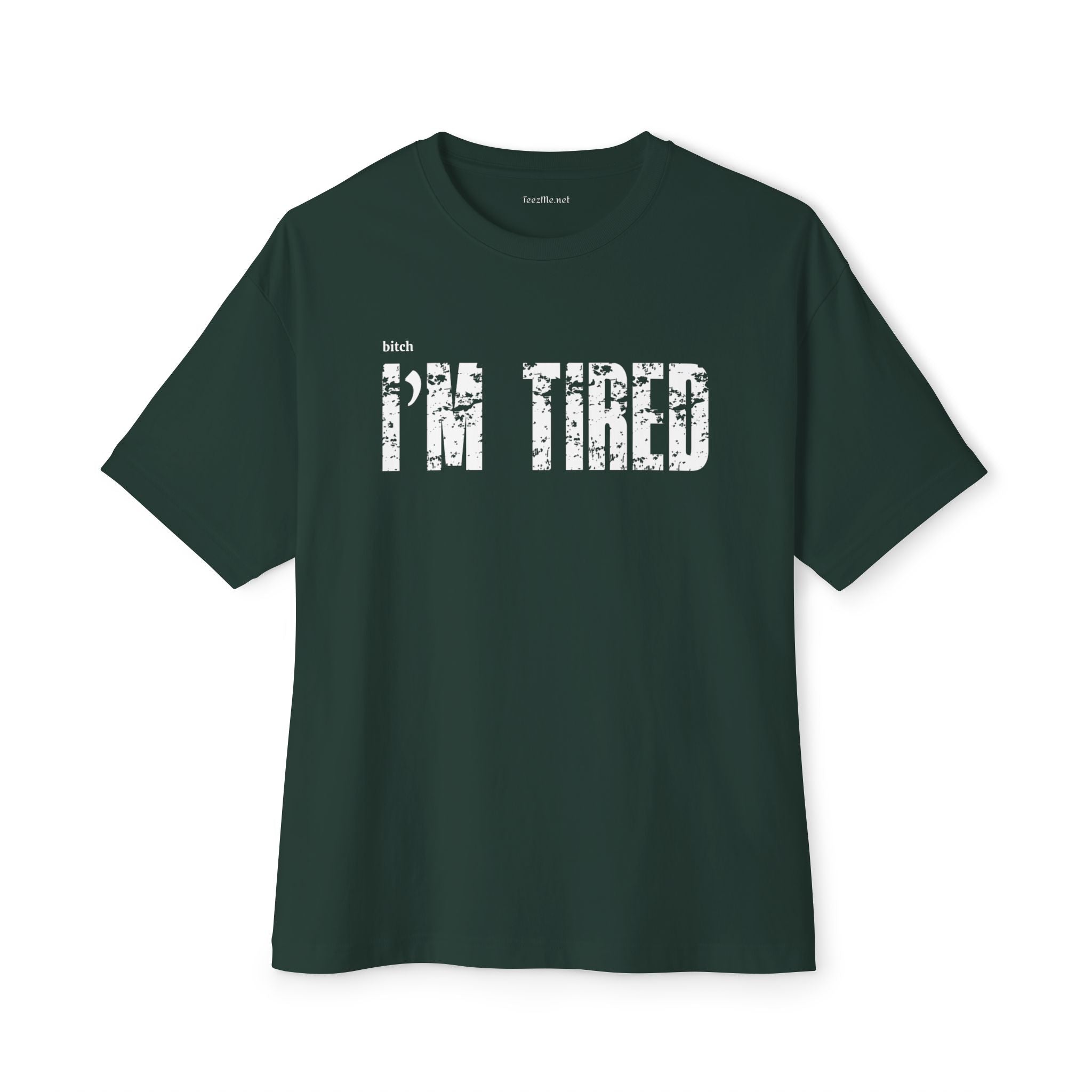 (bitch) I'm Tired Unisex Oversized Boxy Tee