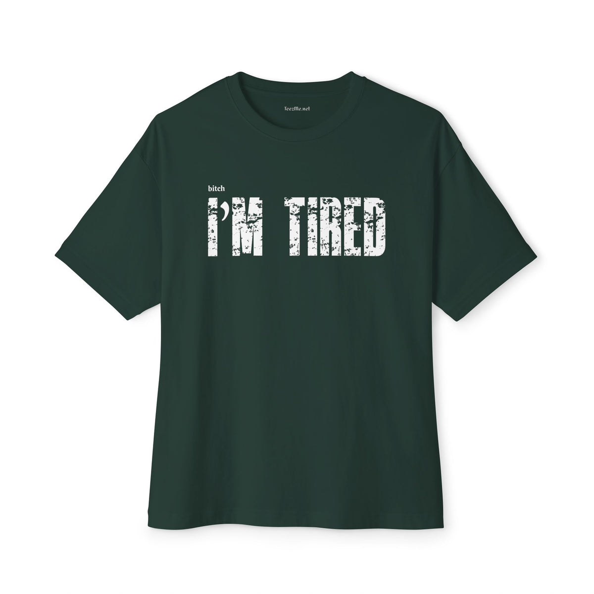 (bitch) I'm Tired Unisex Oversized Boxy Tee