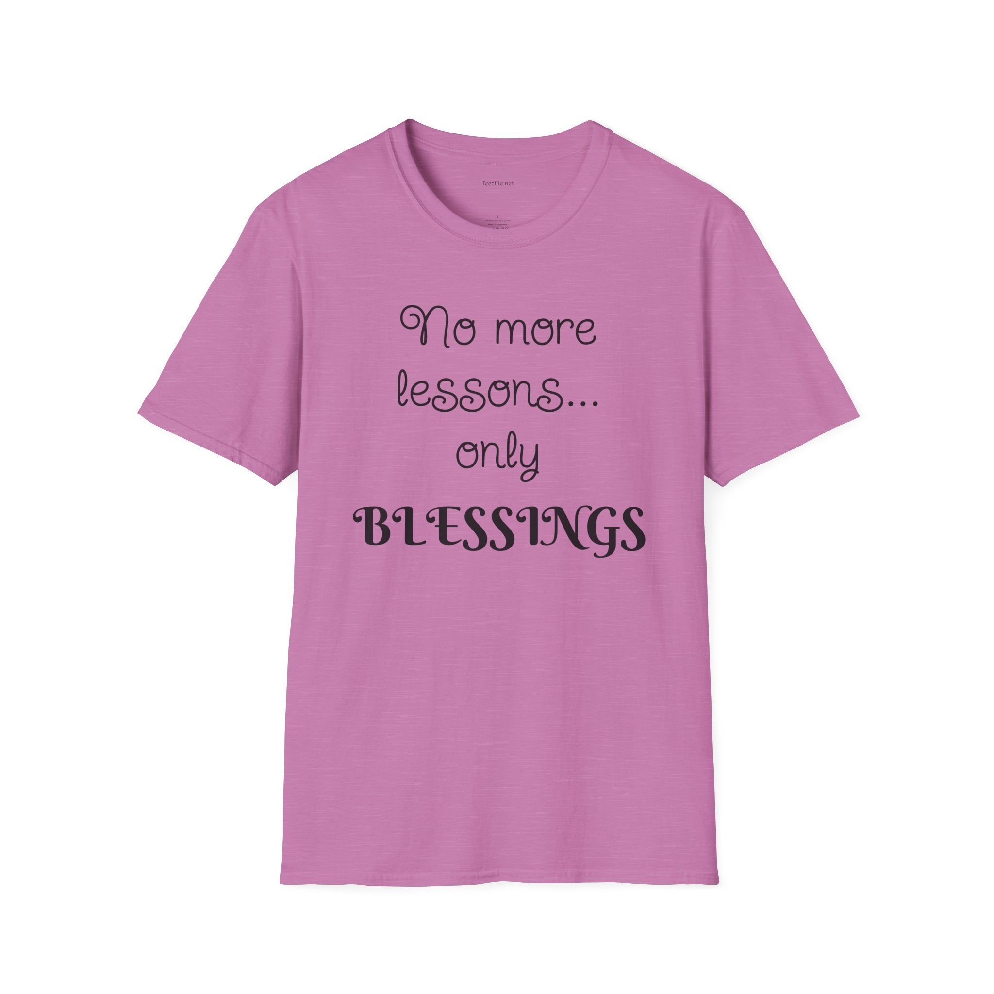 No more lessons...only BLESSINGS - Unisex Softstyle T-Shirt 100% Cotton Graphic