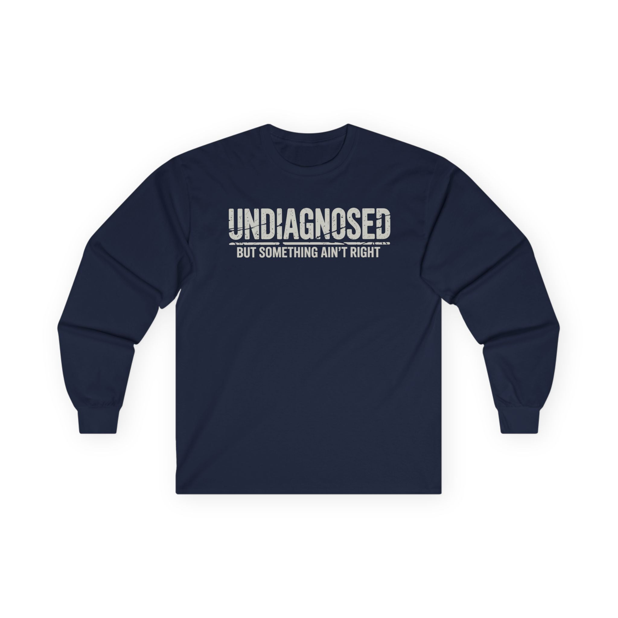 Undiagnosed But Something Ain't Right 03 Unisex Ultra Cotton Long Sleeve Tee