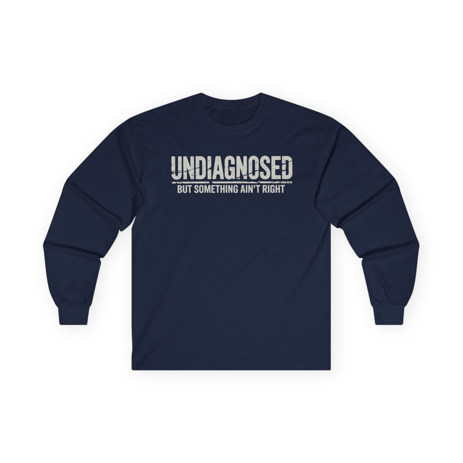 Undiagnosed But Something Ain't Right 03 Unisex Ultra Cotton Long Sleeve Tee