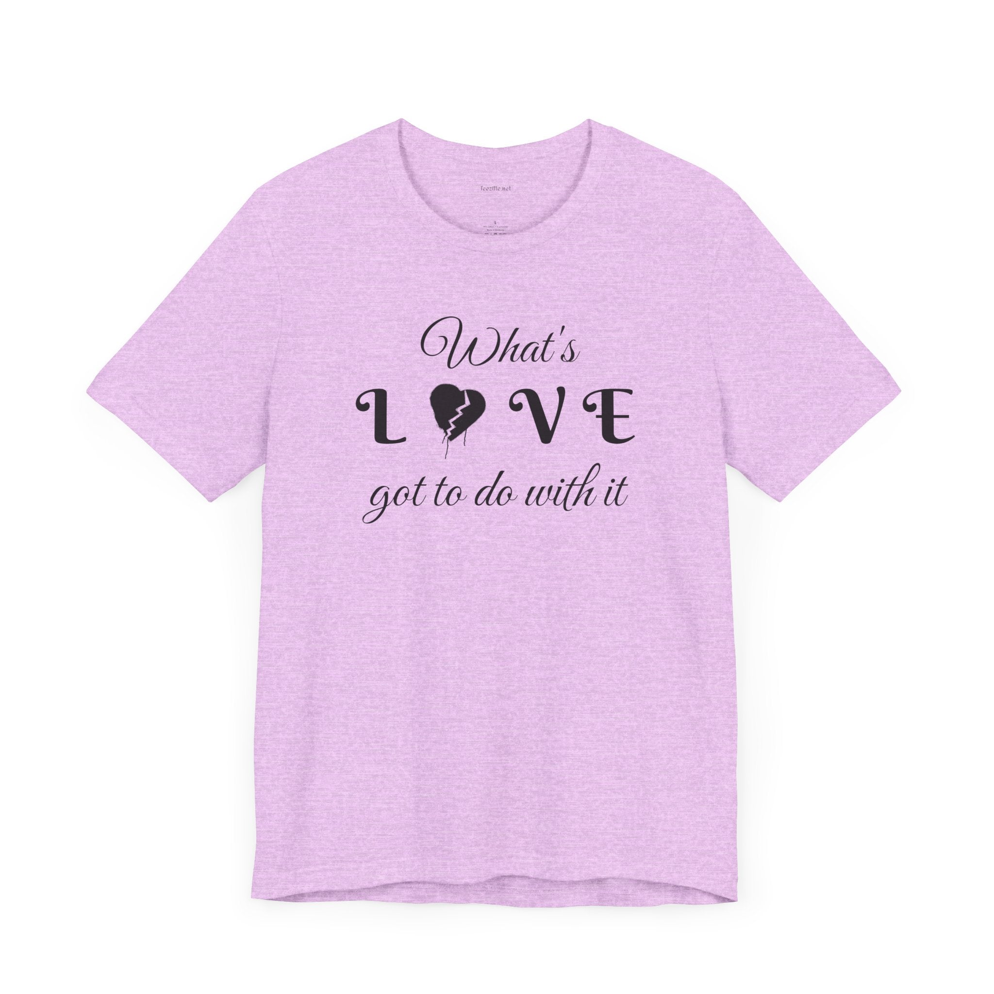 What's LOVE got to do with it - Unisex Jersey Short Sleeve Tee