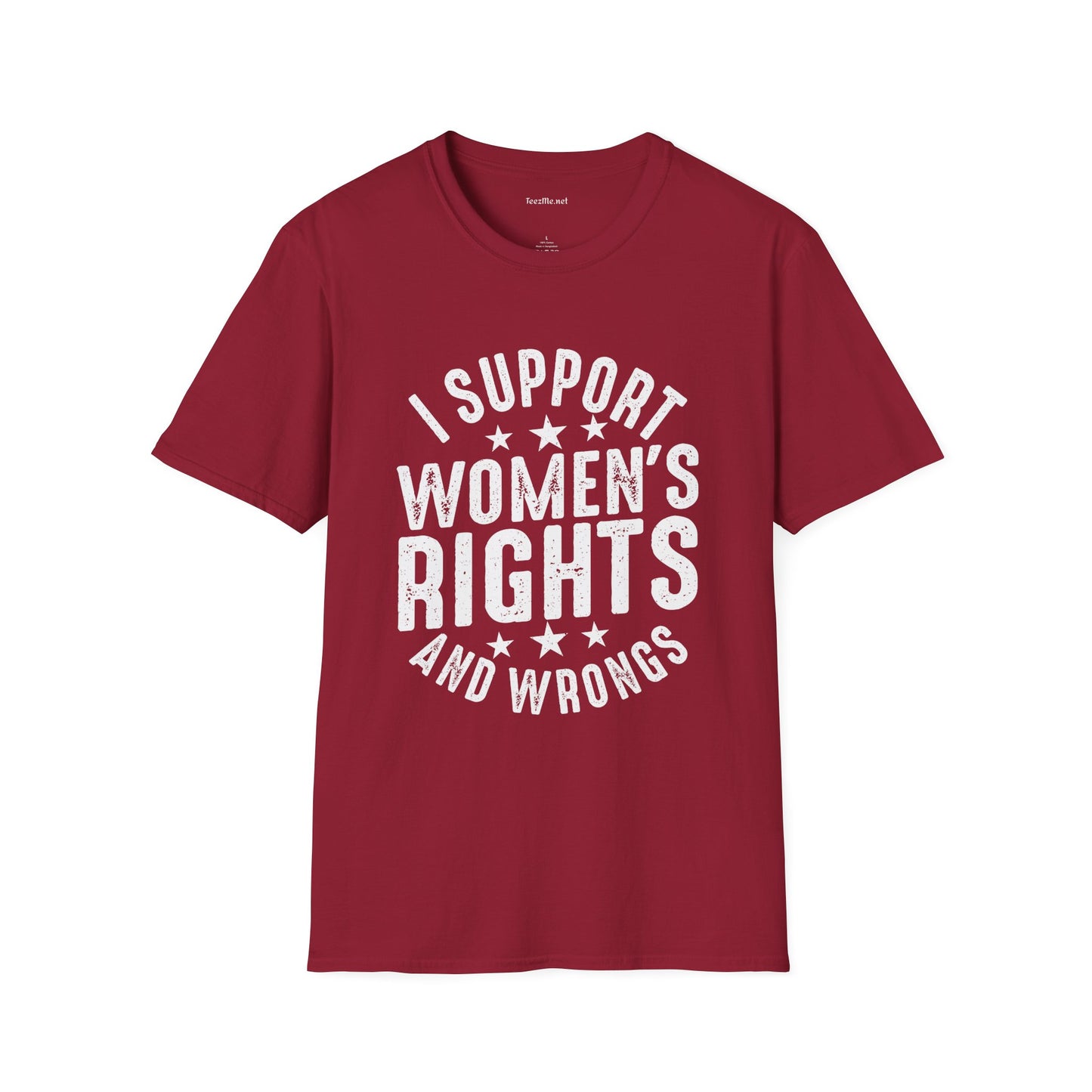 I Support Women's Rights and Wrongs Unisex Soft Style T-Shirt 100% Cotton Graphic