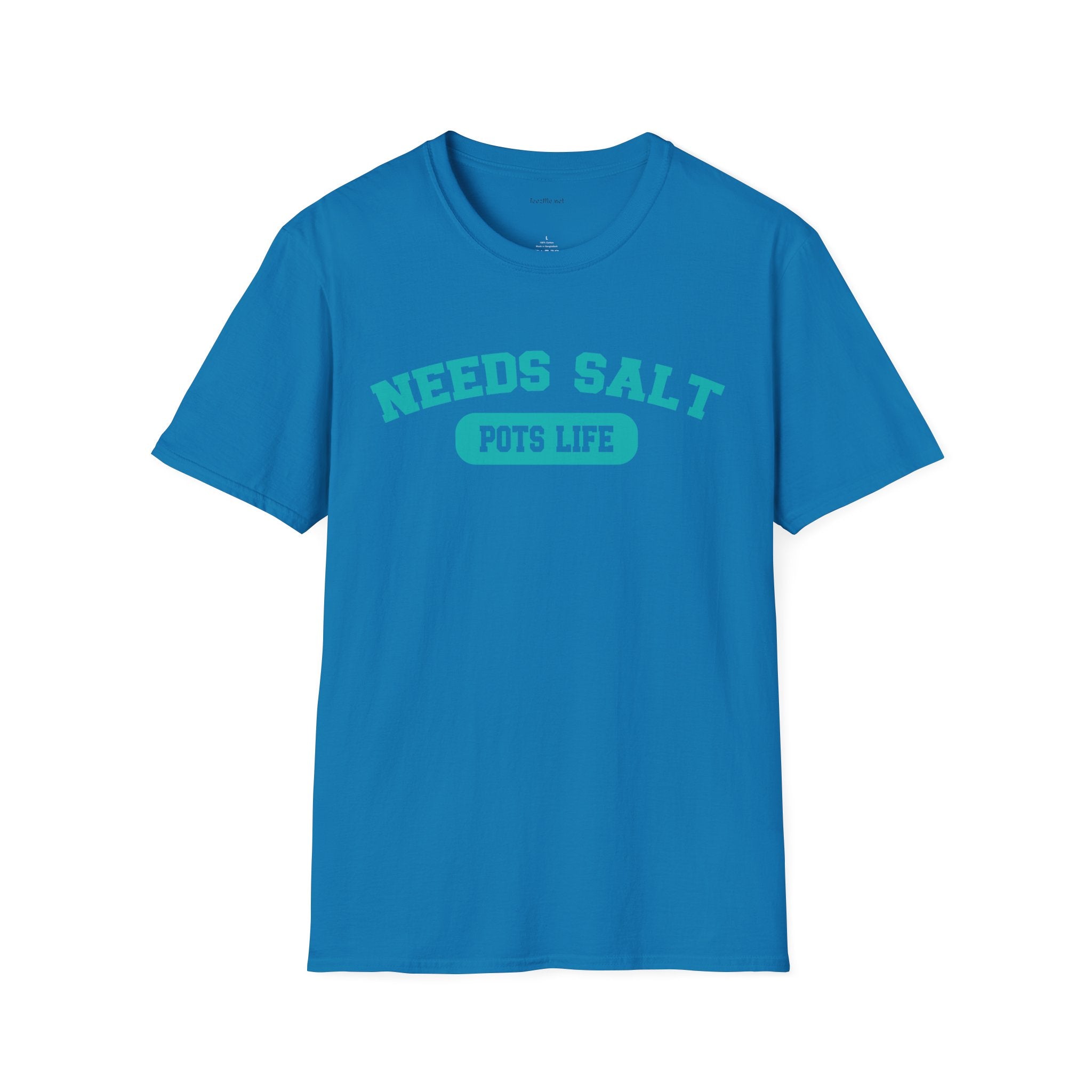 NEEDS SALT POTS LIFE - Unisex Softstyle T-Shirt 100% Cotton Graphic