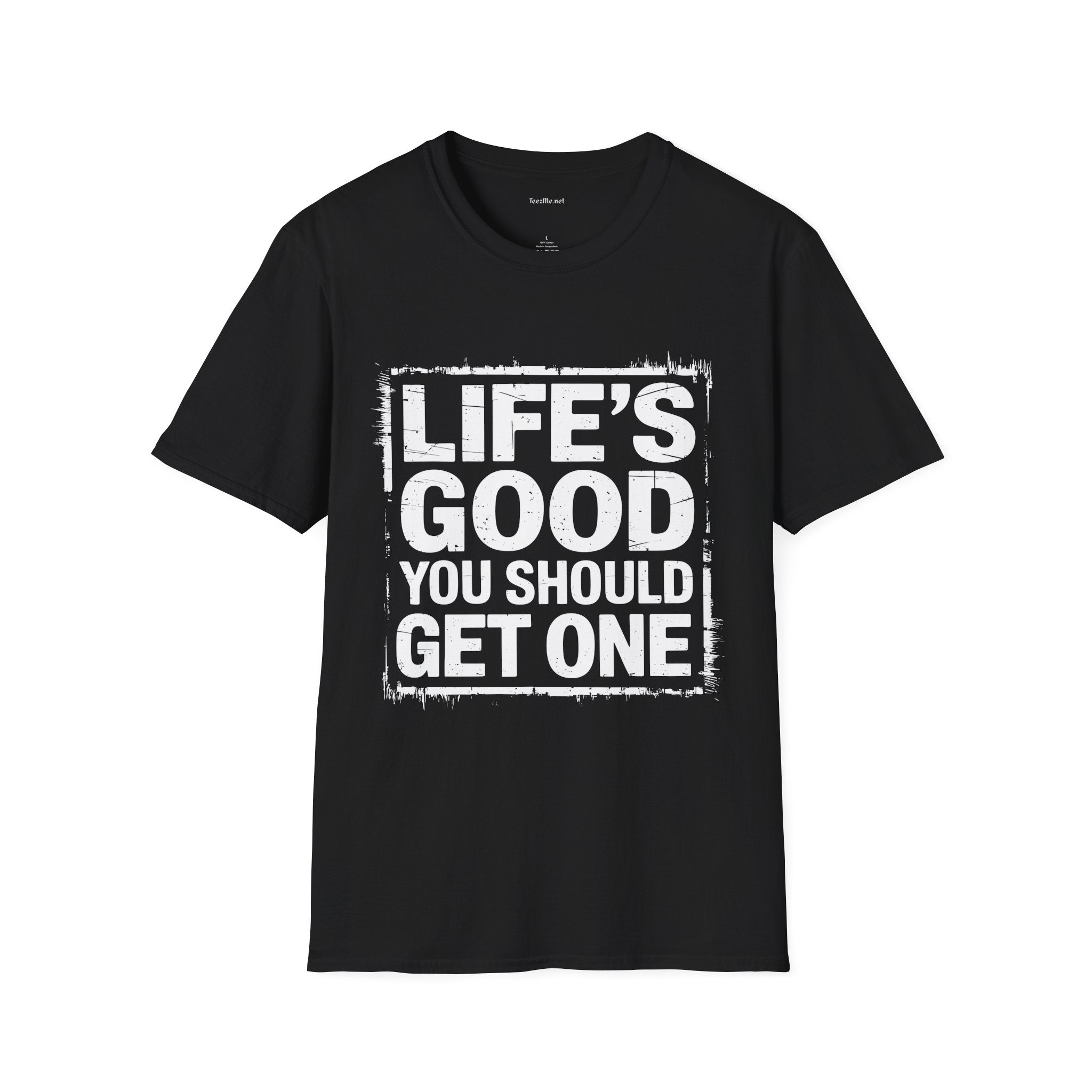 Life's Good T‑Shirt — "Life's Good, You Should Get One" Vintage Graphic Tee