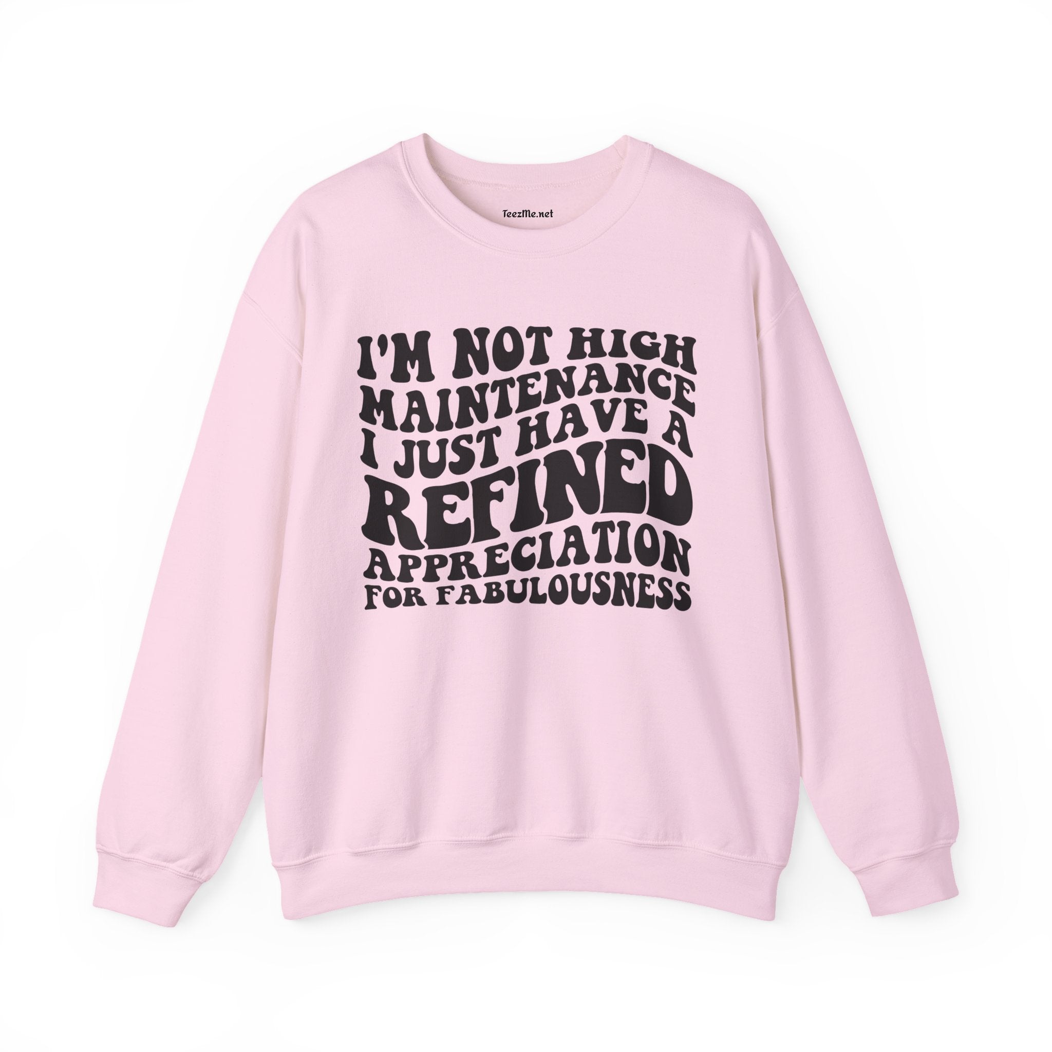 I'm not high Maintenance I just have a refined Appreciation for Fabulousness Unisex Heavy Blend™ Crewneck Sweatshirt Graphic