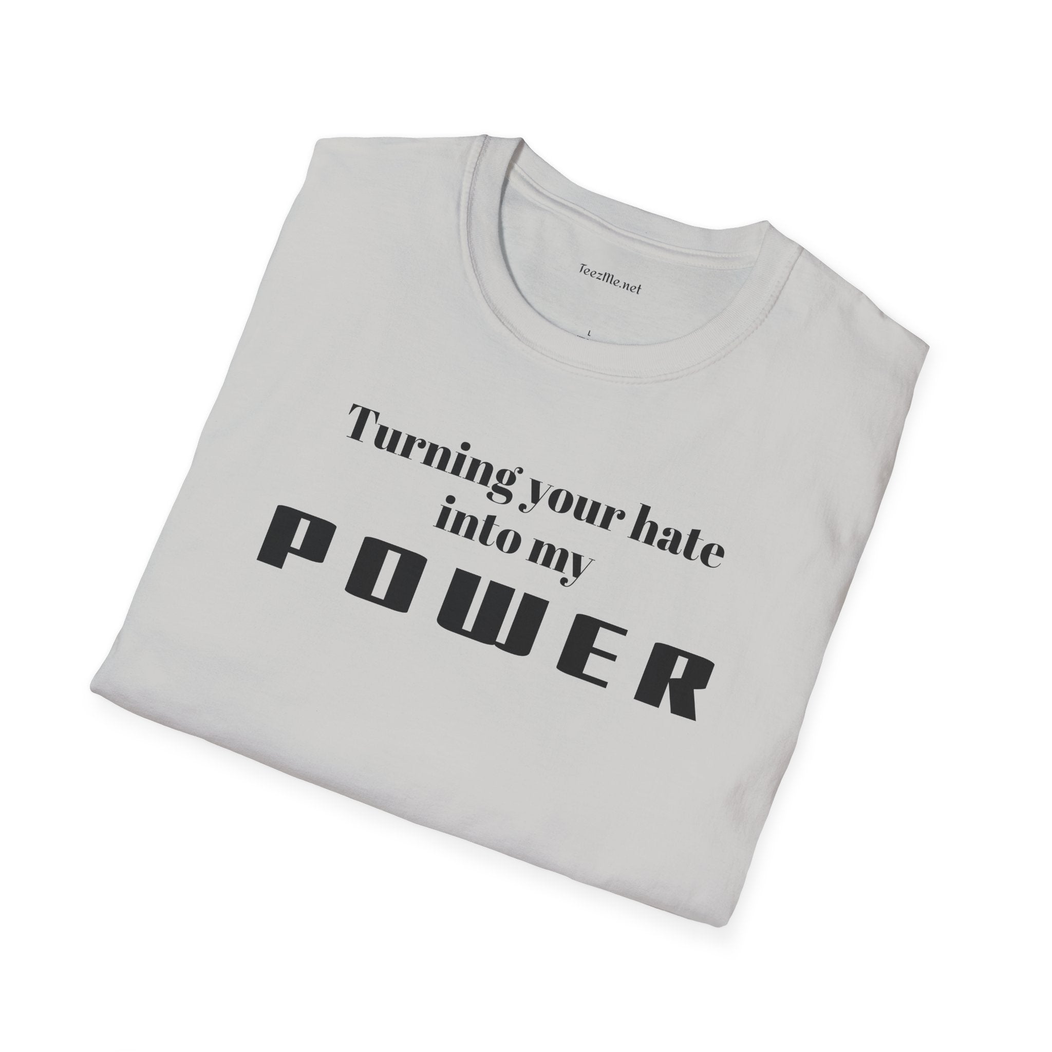 Turning your hate into my POWER - Unisex Softstyle T-Shirt 100% Cotton Graphic